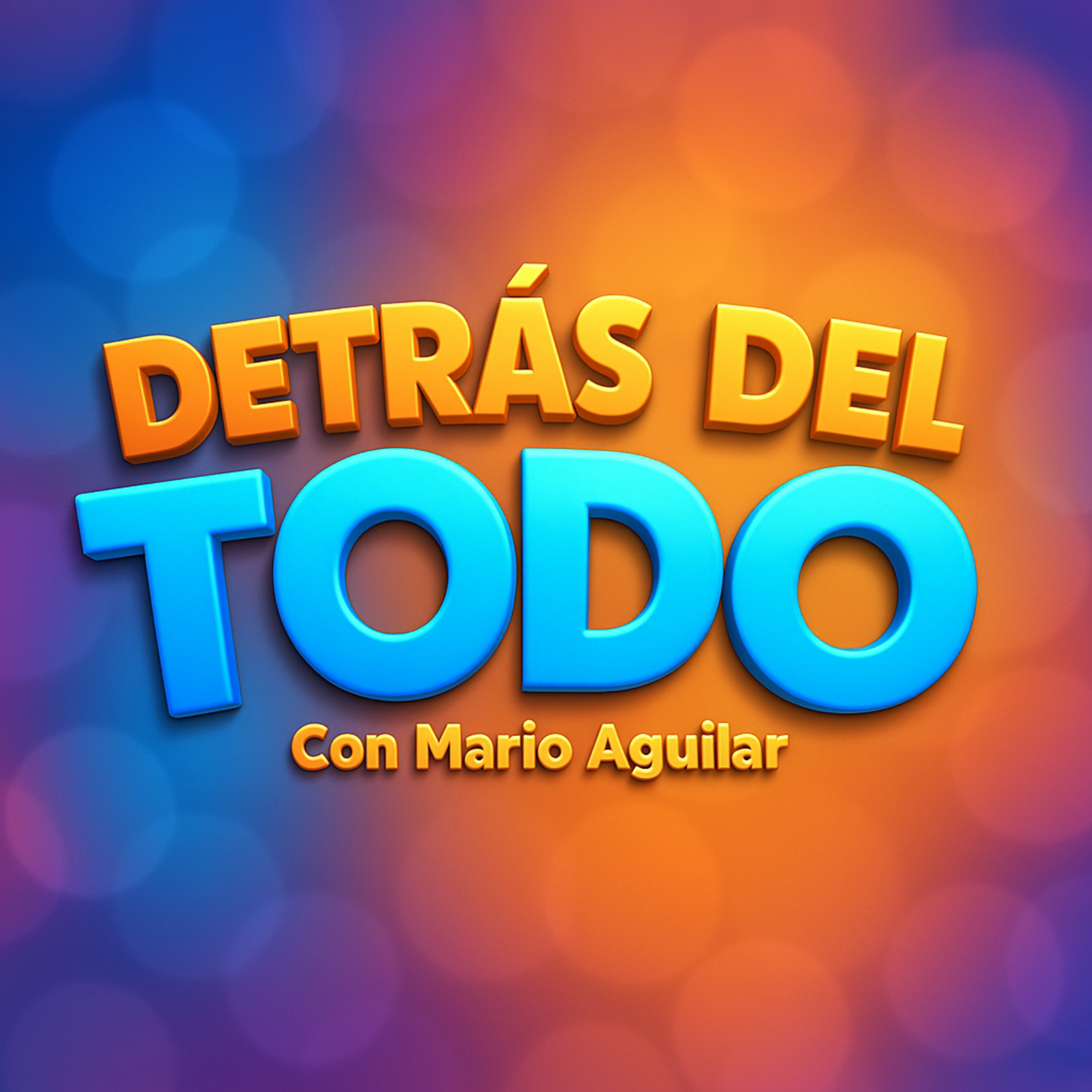 Detras Del Todo Con Mario Aguilar