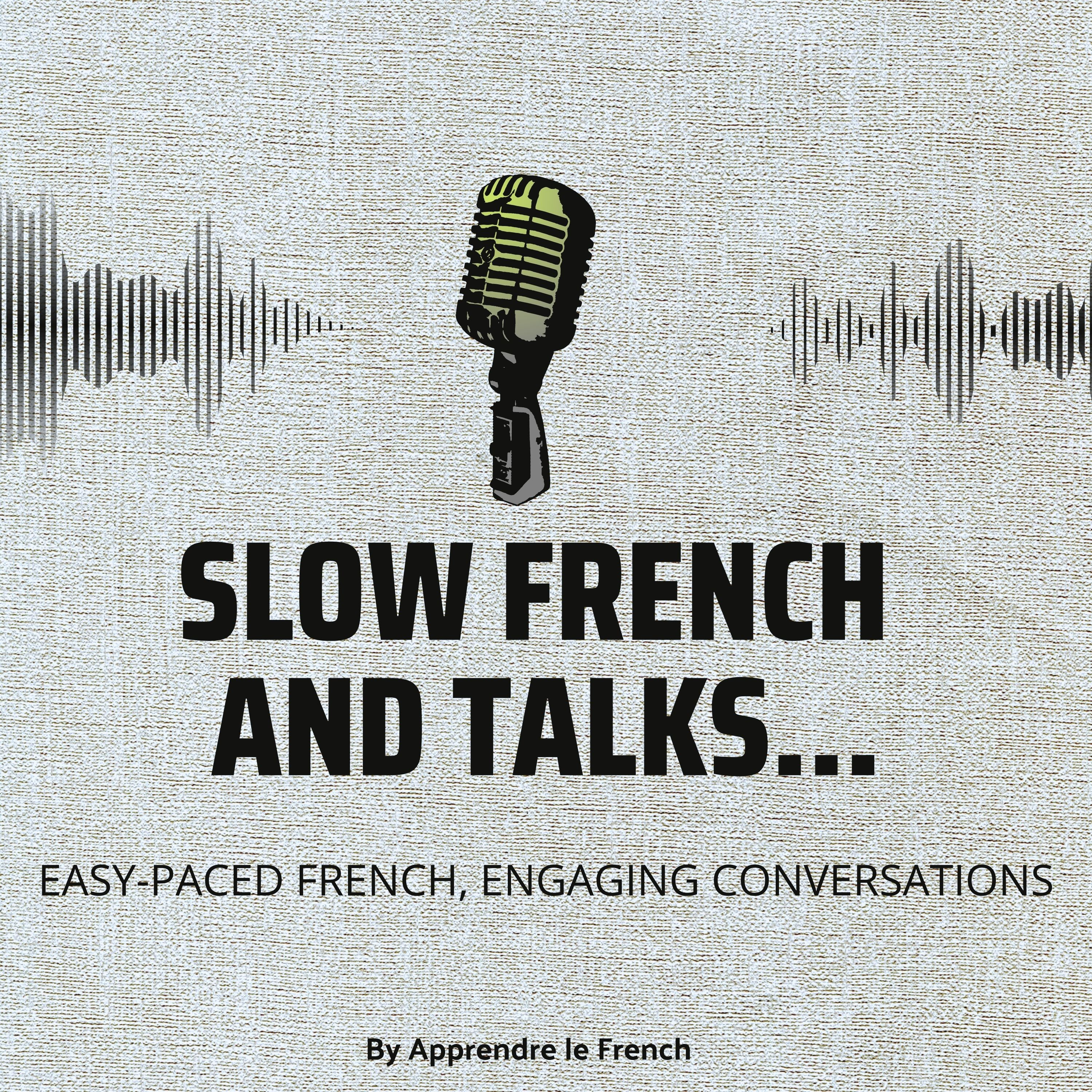 Slow French and Talks - Apprendre le French