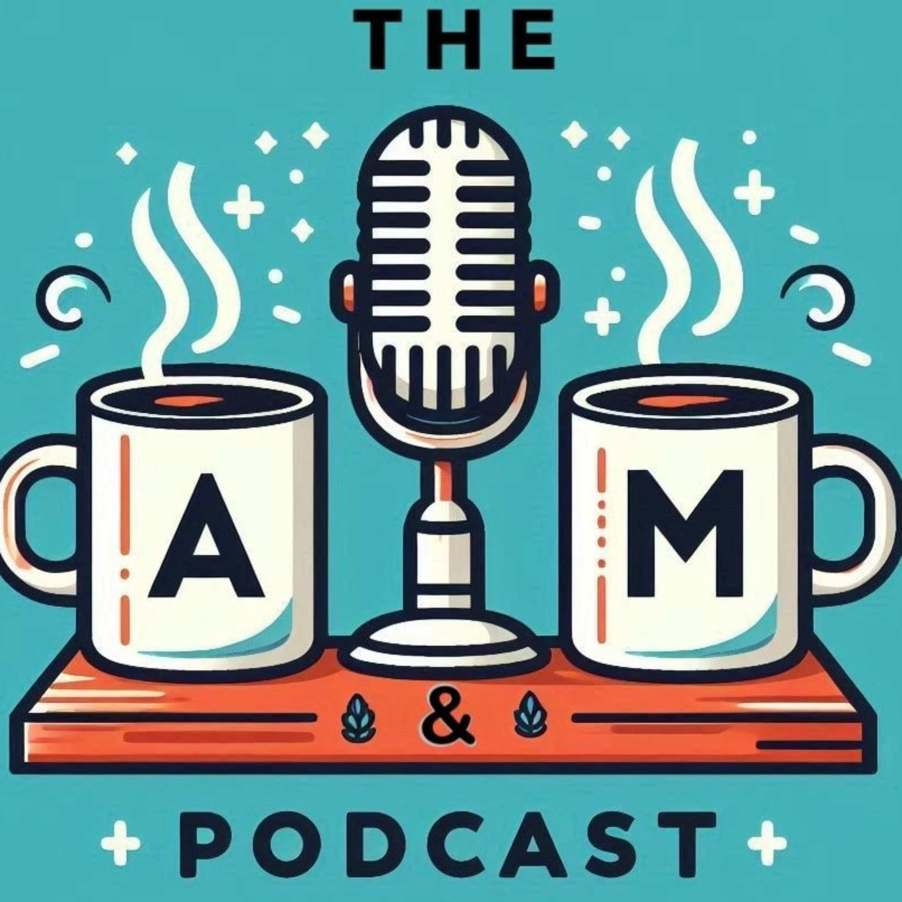 The A and M Podcast