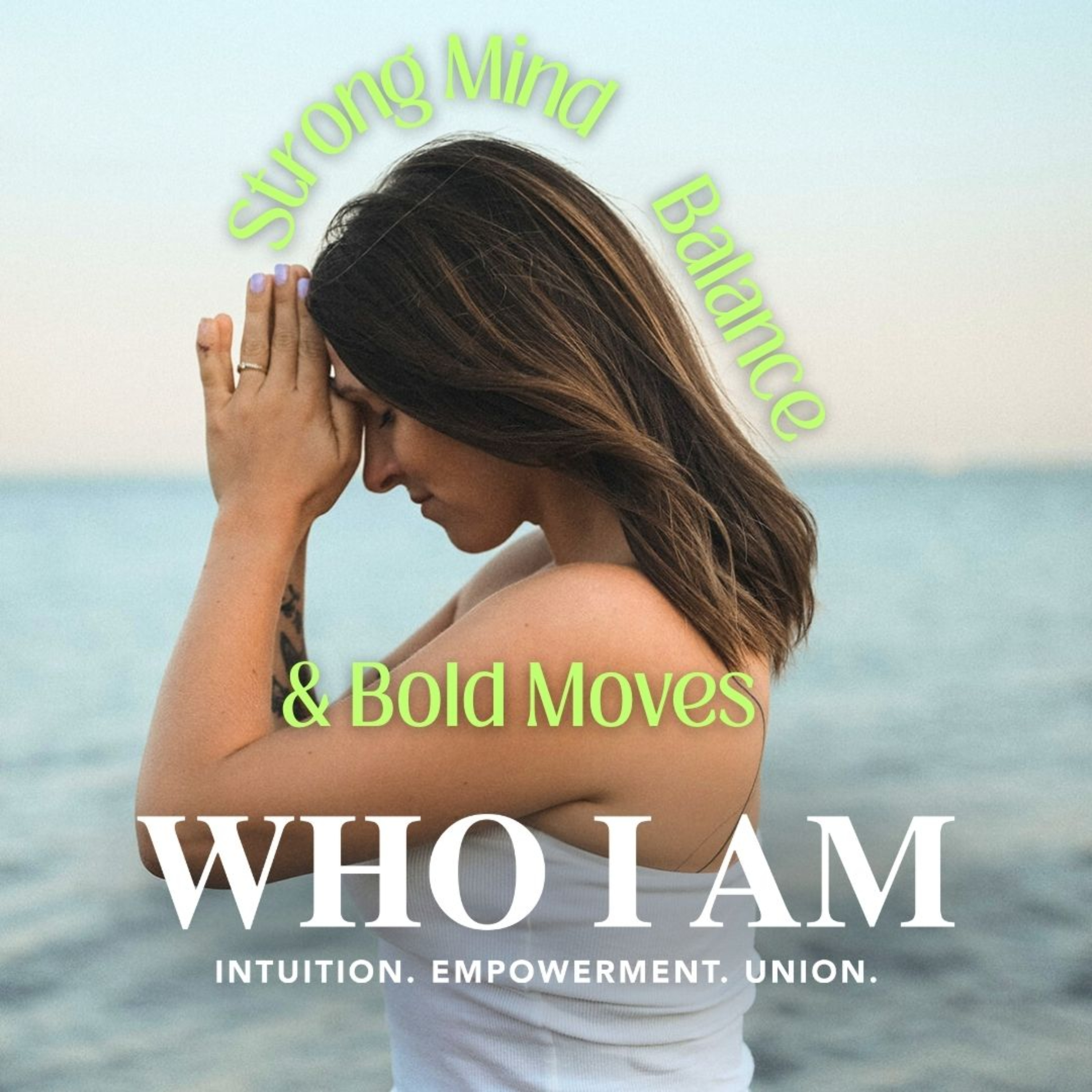 WHO I AM | Strong Mind, Balance & Bold Moves – Guided Meditation Podcast by Jacky cover art