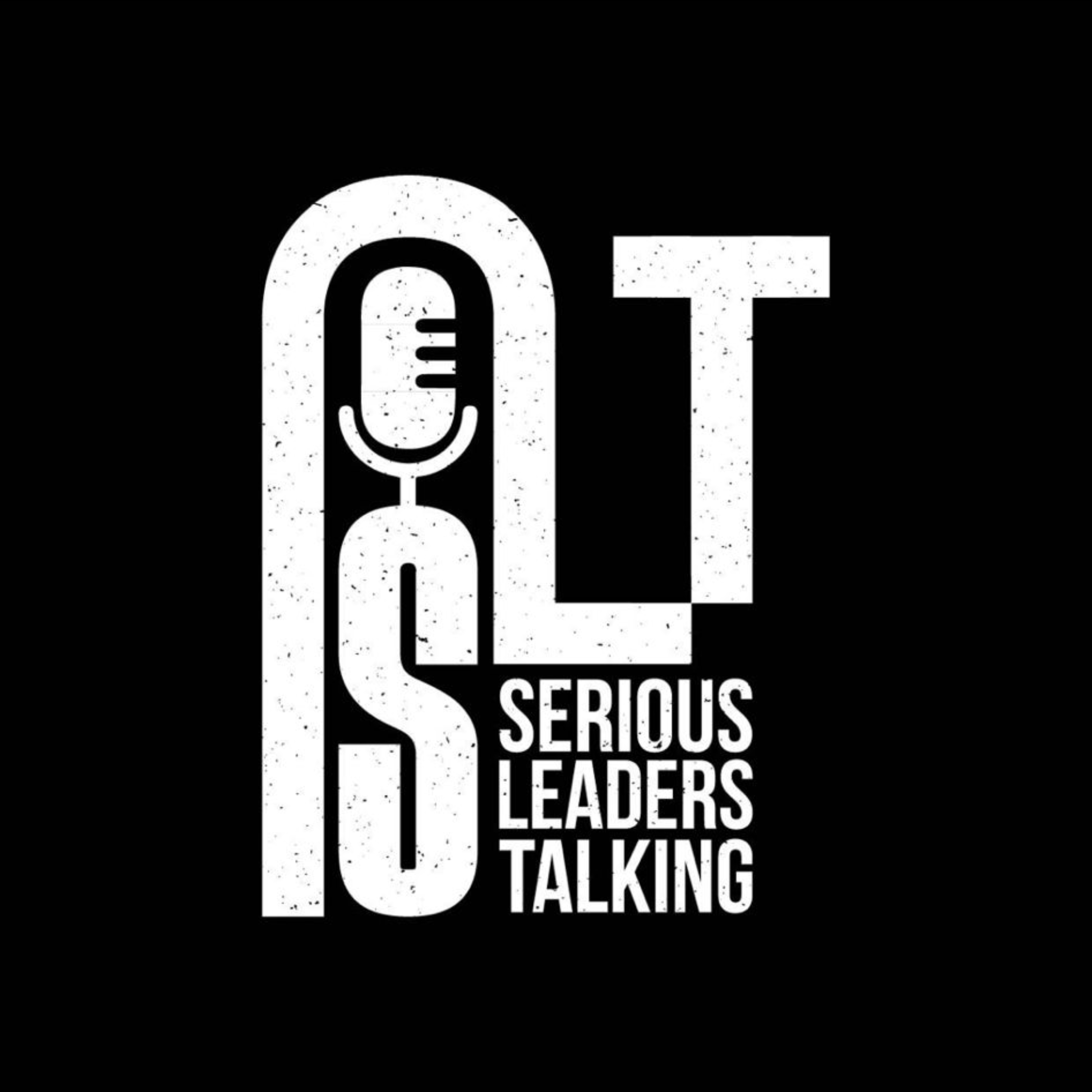 The SLT Podcast (Serious Leaders Talking)