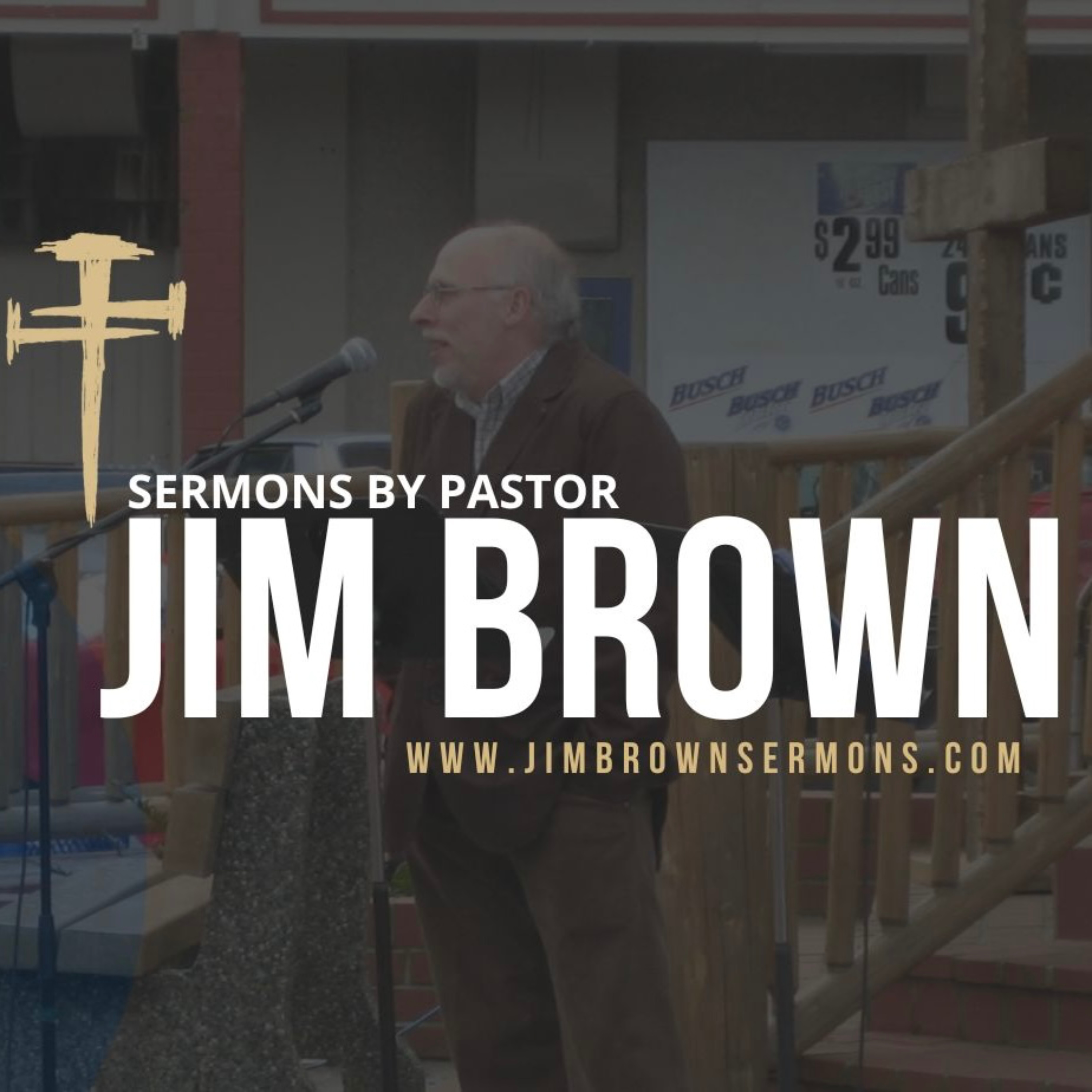 Sermons by Pastor Jim Brown: A Christian Podcast podcast artwork