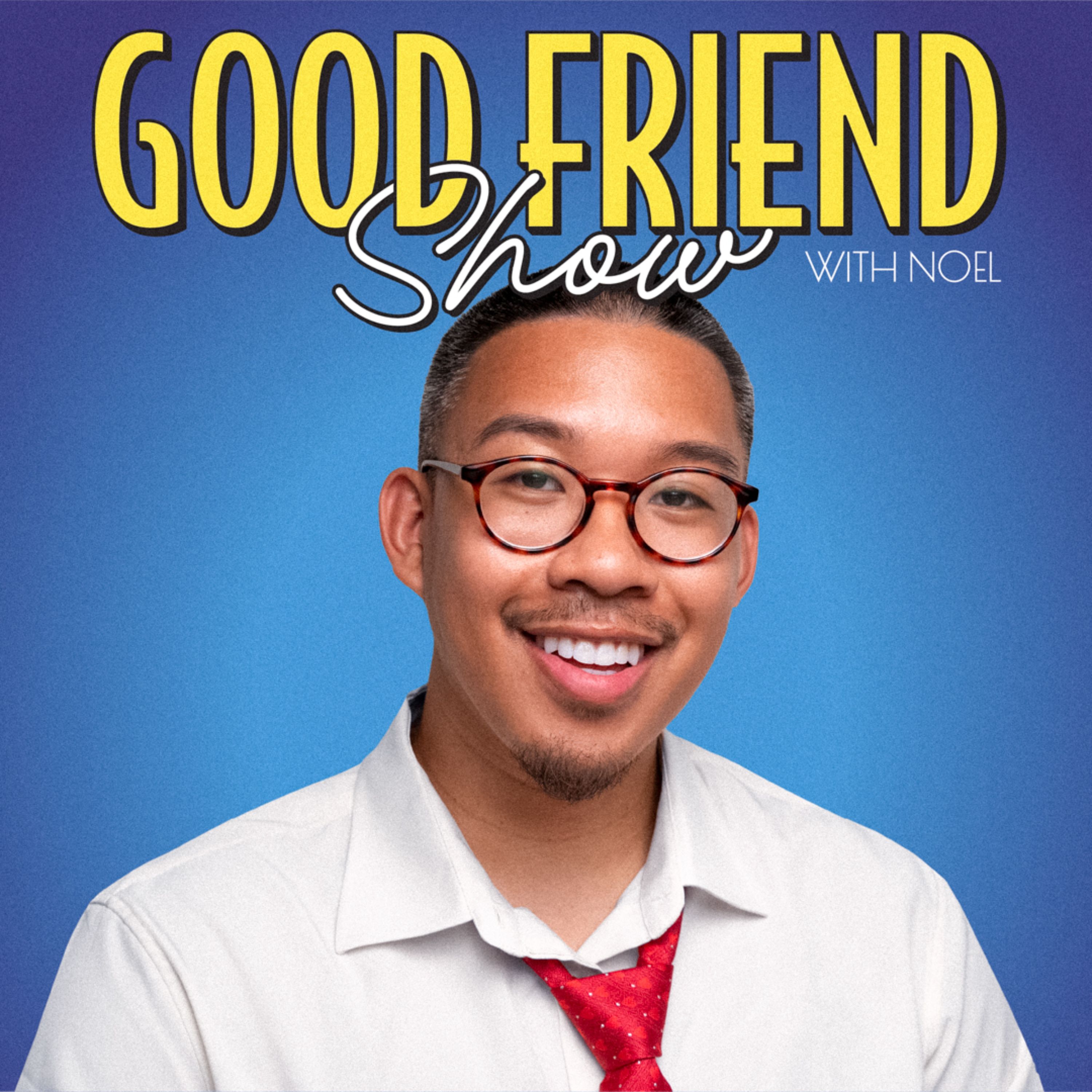 Good Friend Show with Noel