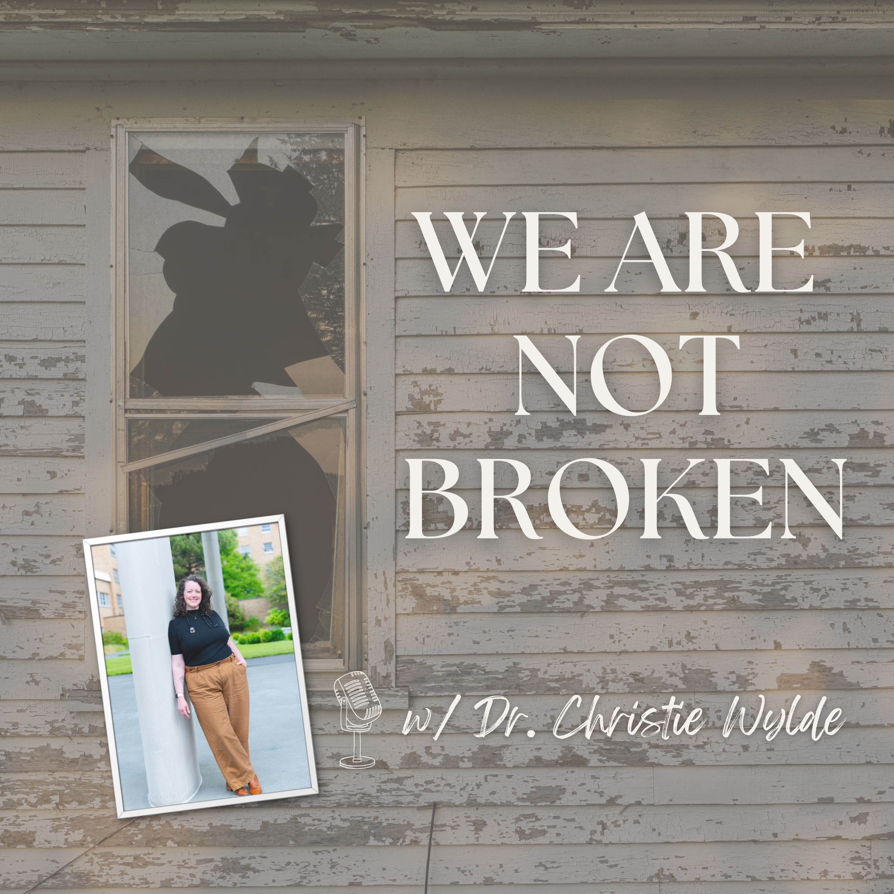 WE ARE NOT BROKEN w/ Dr. Christie Wylde