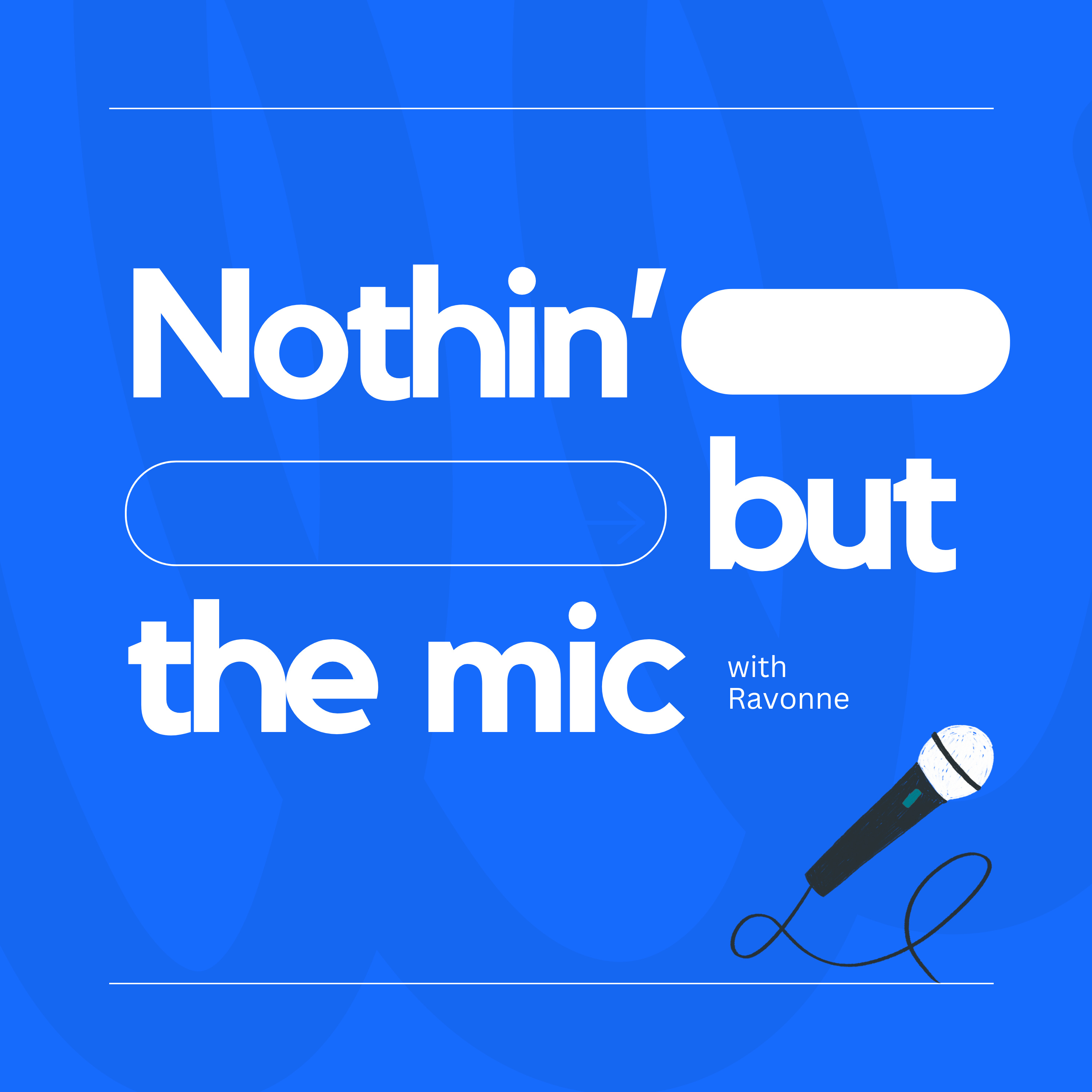 Nothin' but the Mic podcast artwork