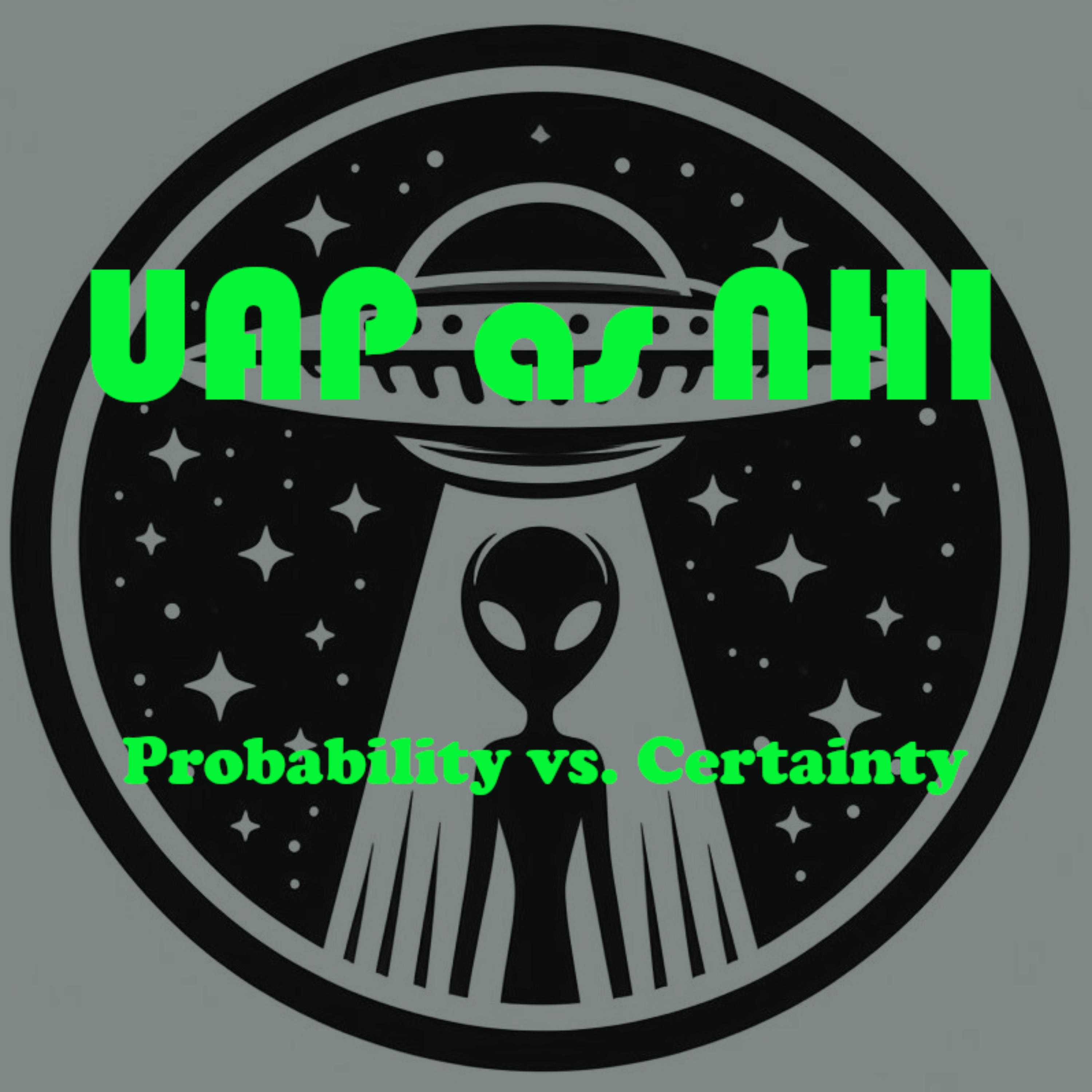 UAP as NHI: Probability vs. Certainty