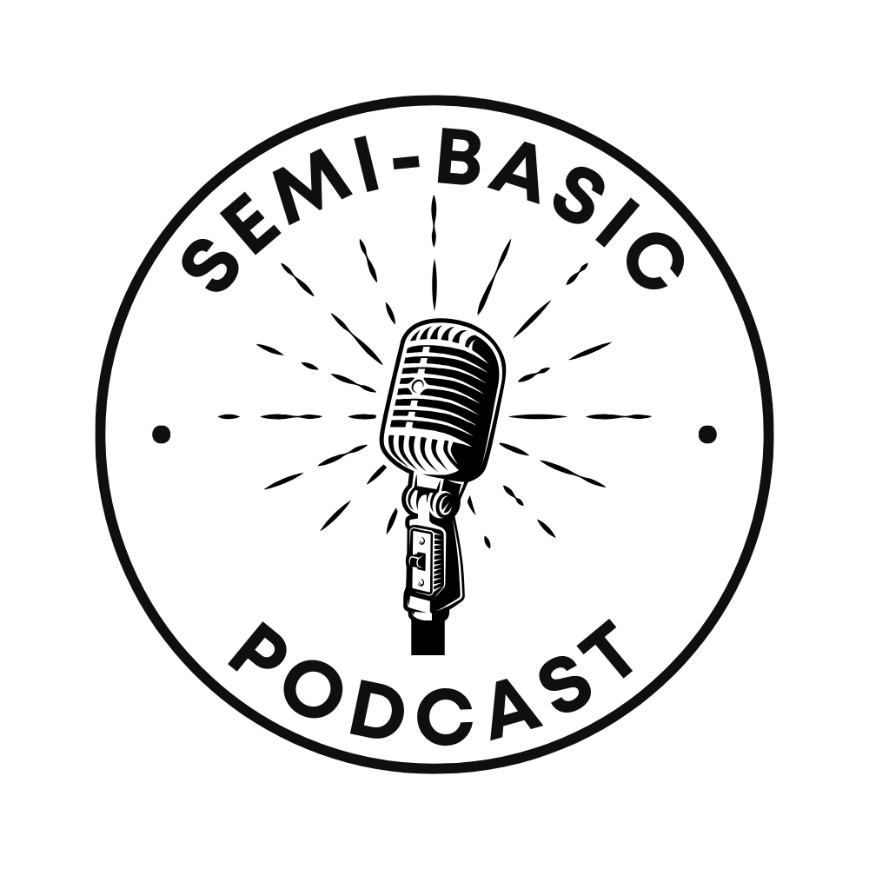 Semi-Basic Podcast