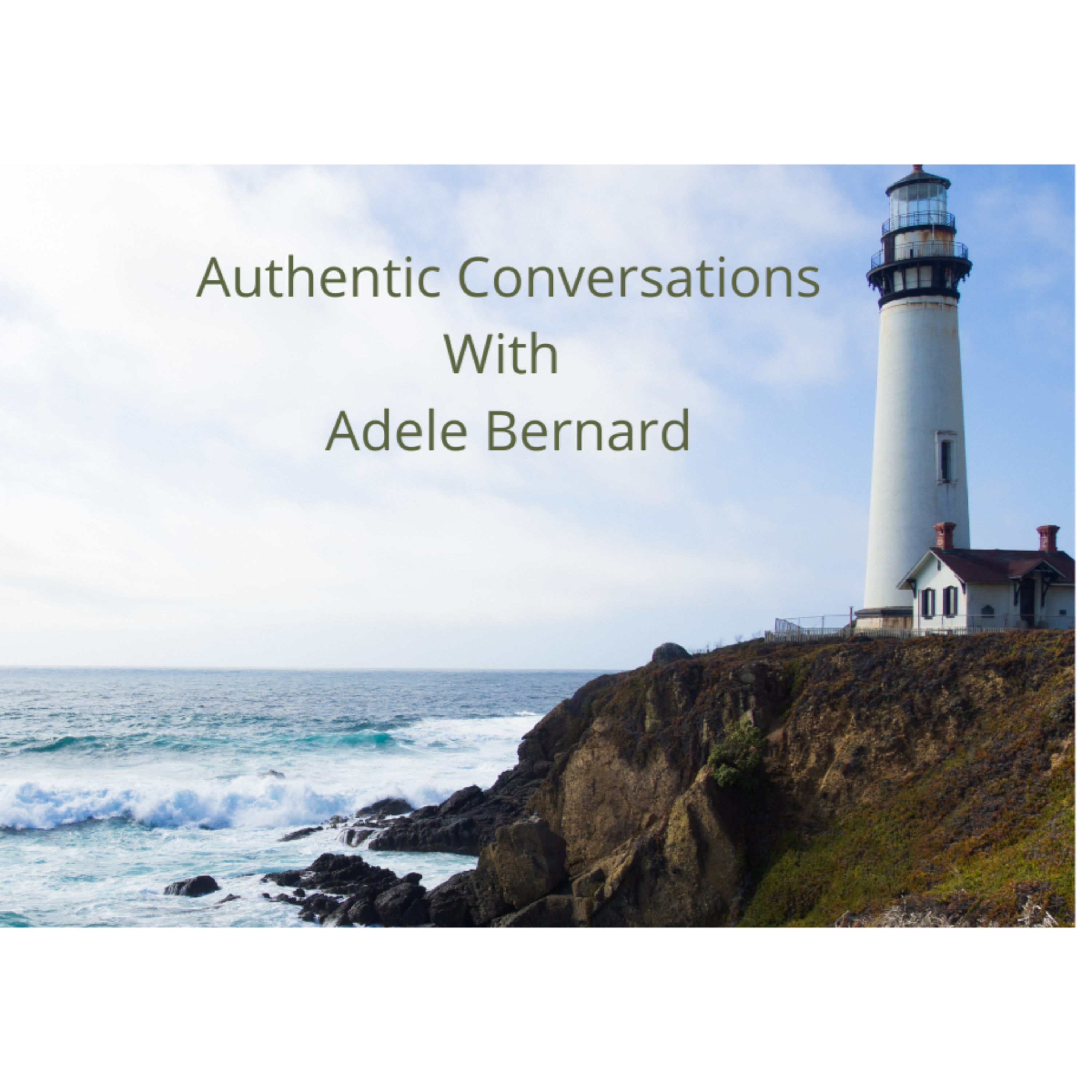 Authentic Conversations with Adele Bernard