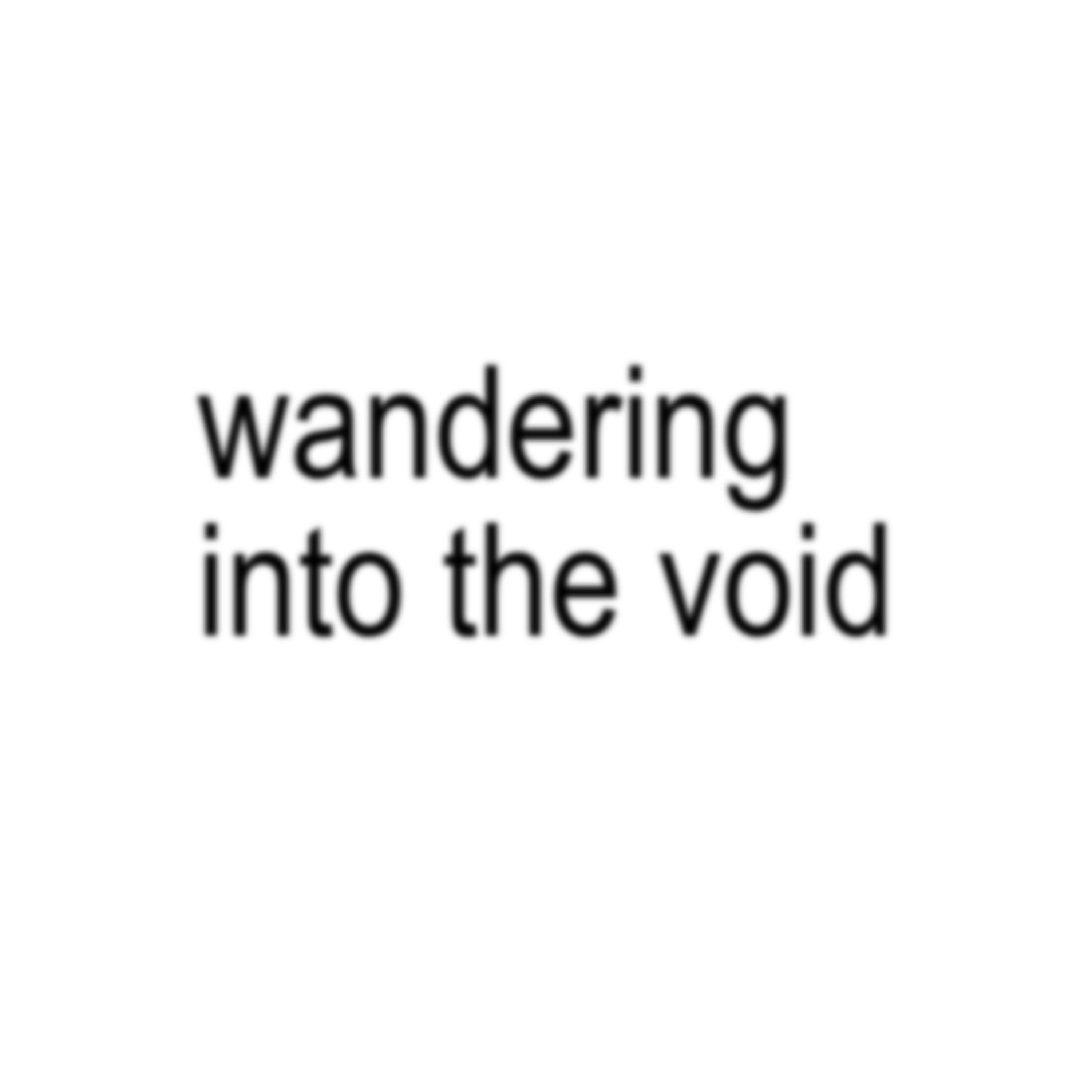 wandering into the void