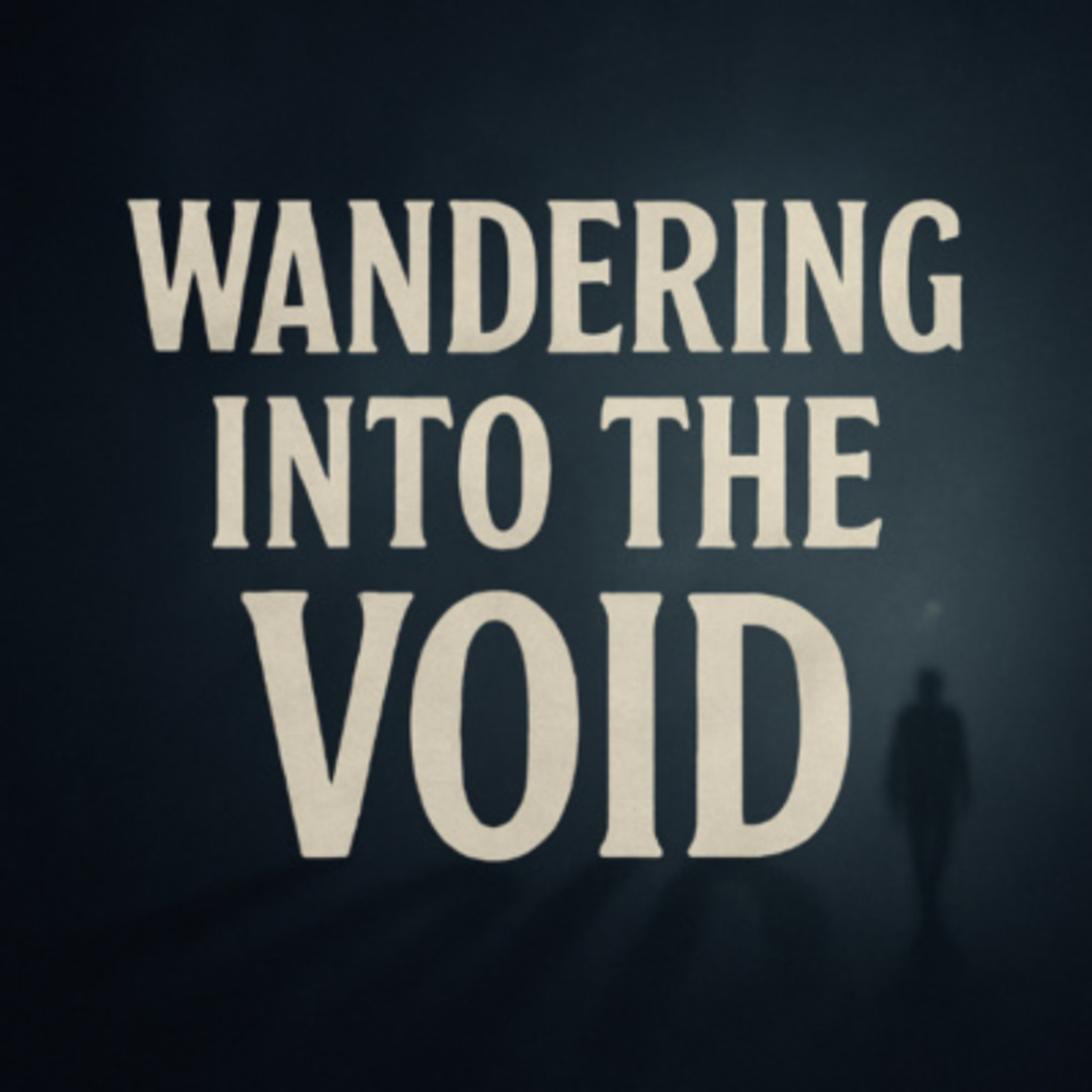 wandering into the void