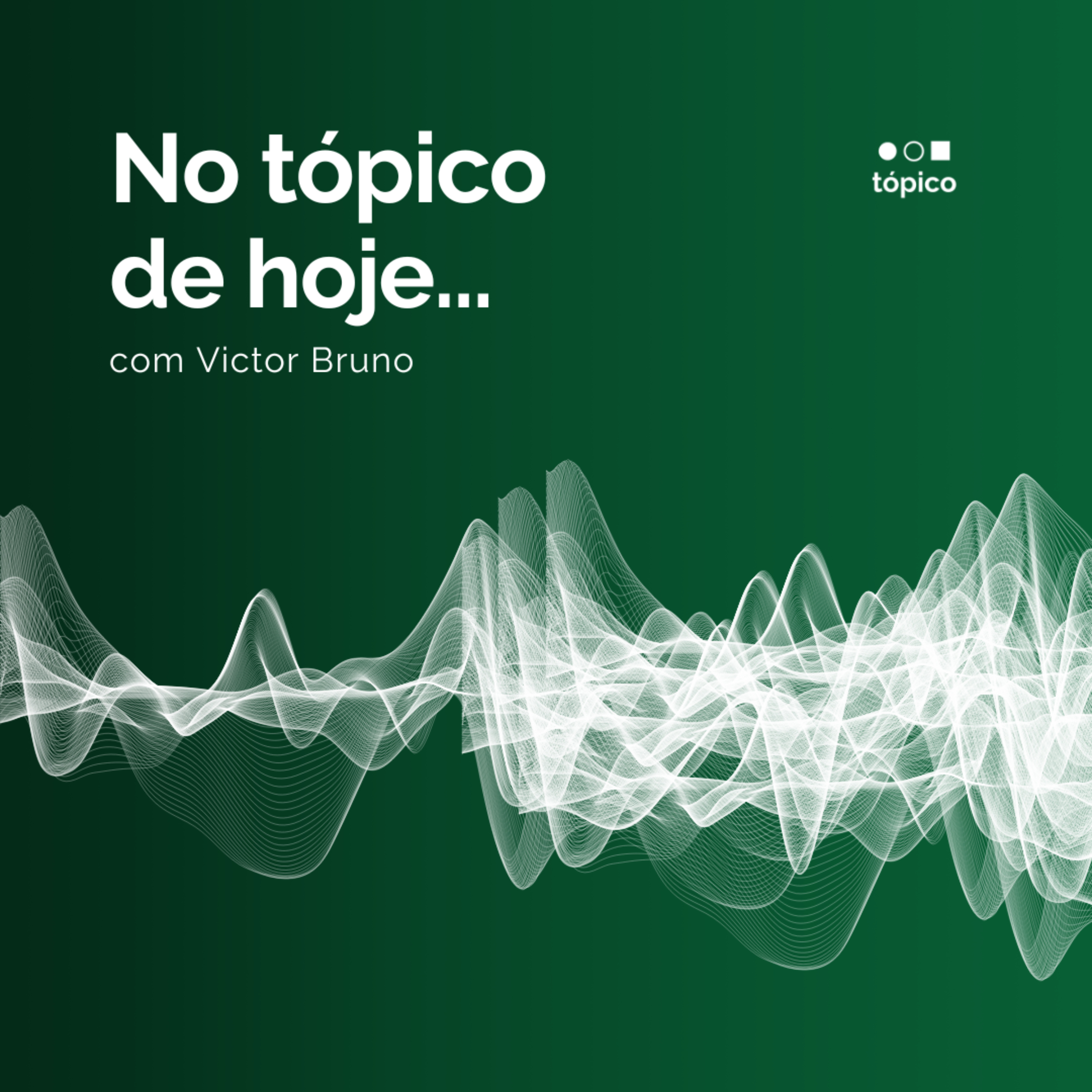 No Tópico de Hoje...
