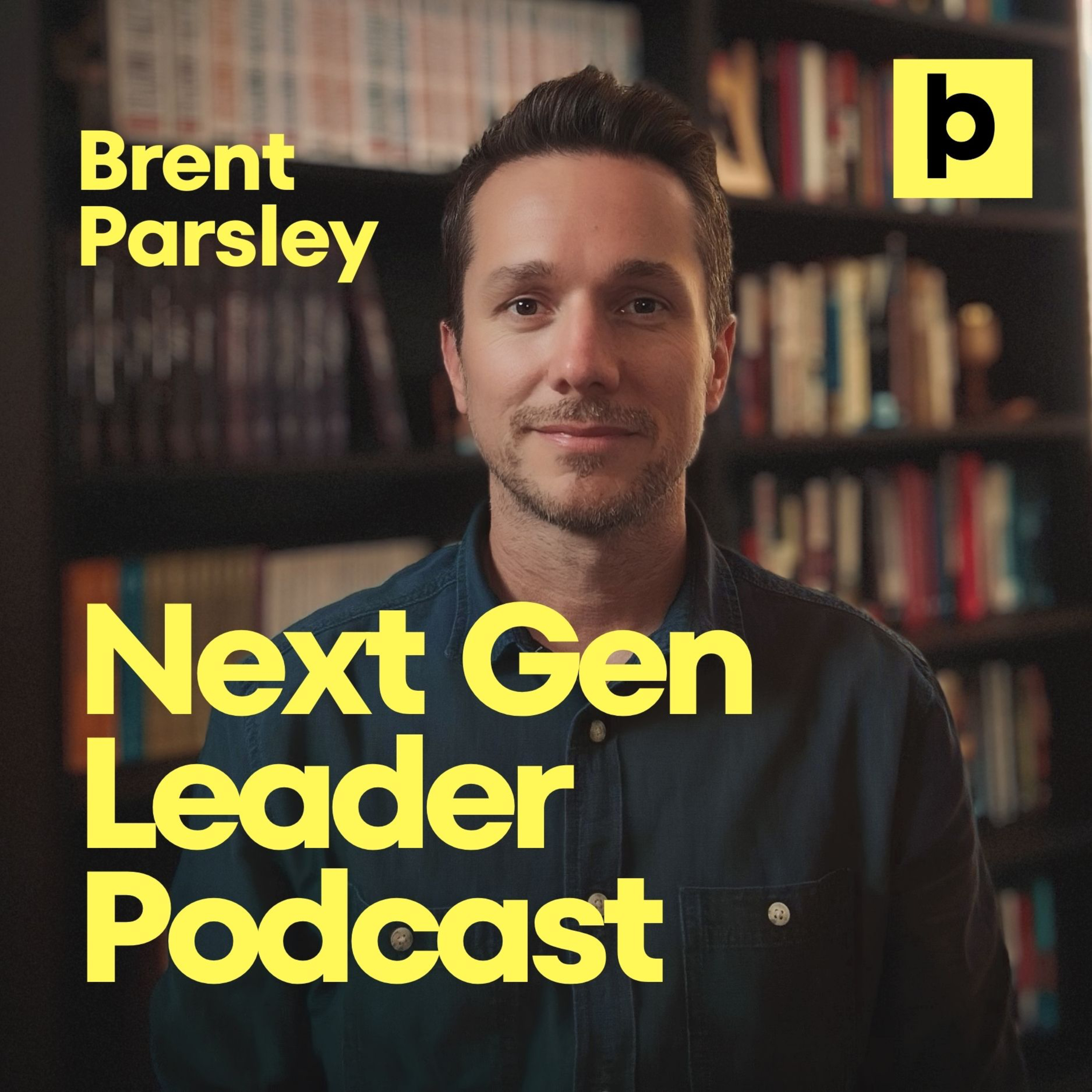 Brent Parsley NextGen Leader Podcast podcast artwork