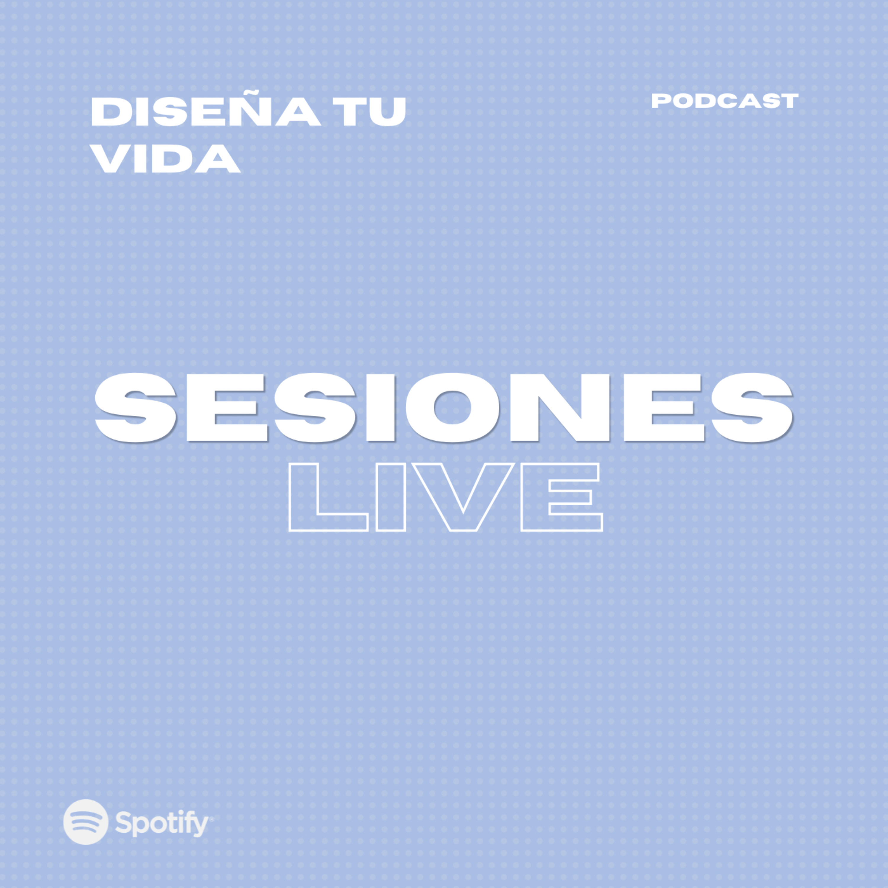 Portada de Sesiones Live ~ Diseña tu Vida