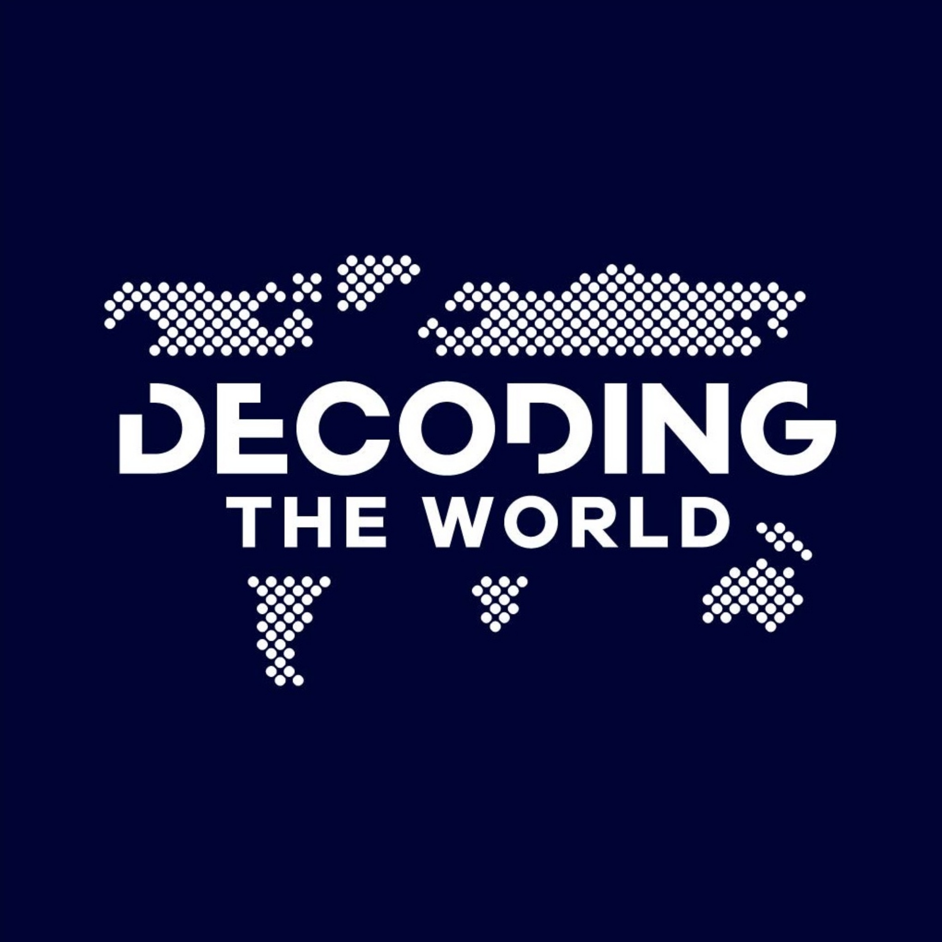 DECODING THE WORLD : ถอดรหัสโลก
