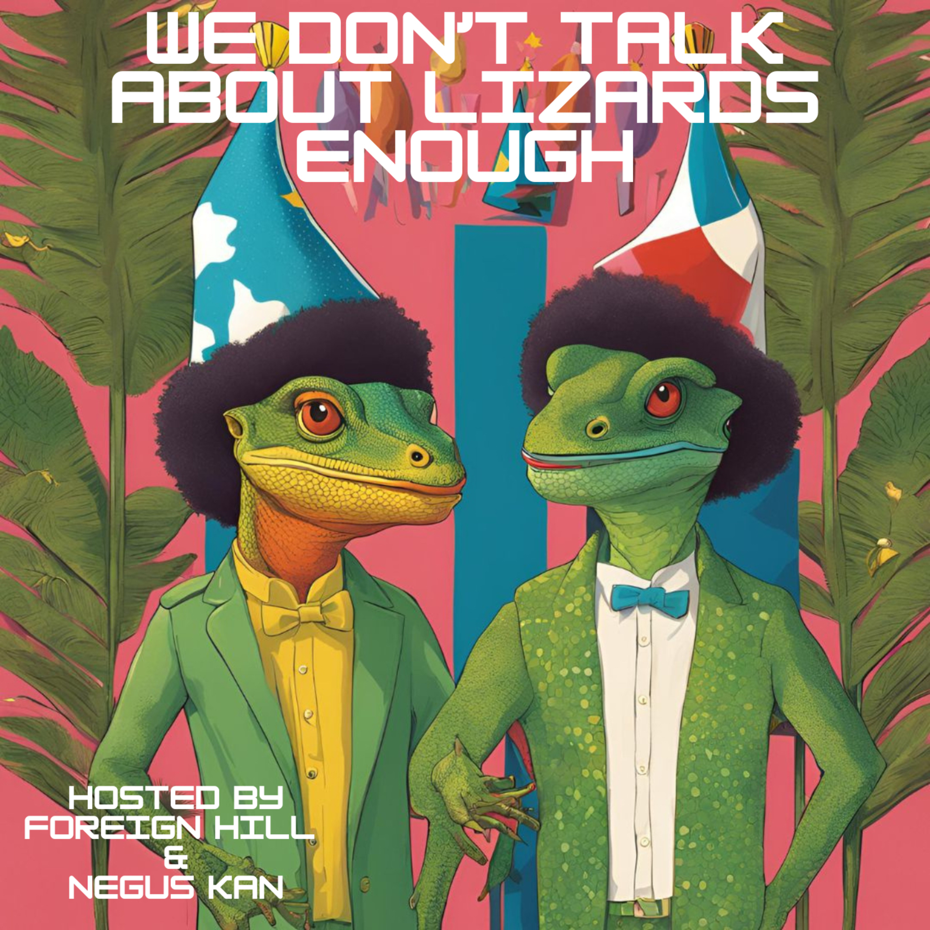 We Don't Talk About Lizards Enough podcast artwork