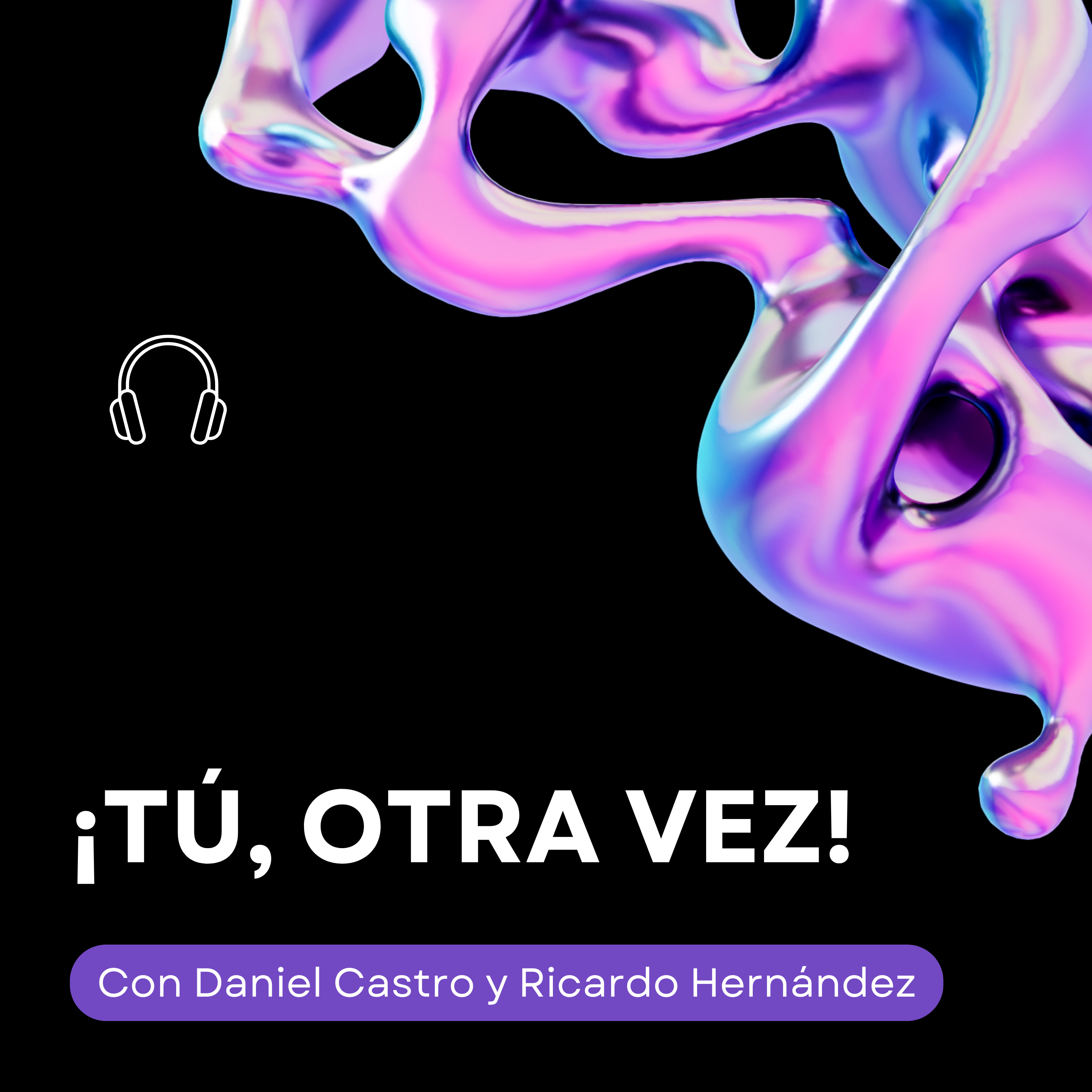 ¡Tú, otra vez! podcast artwork