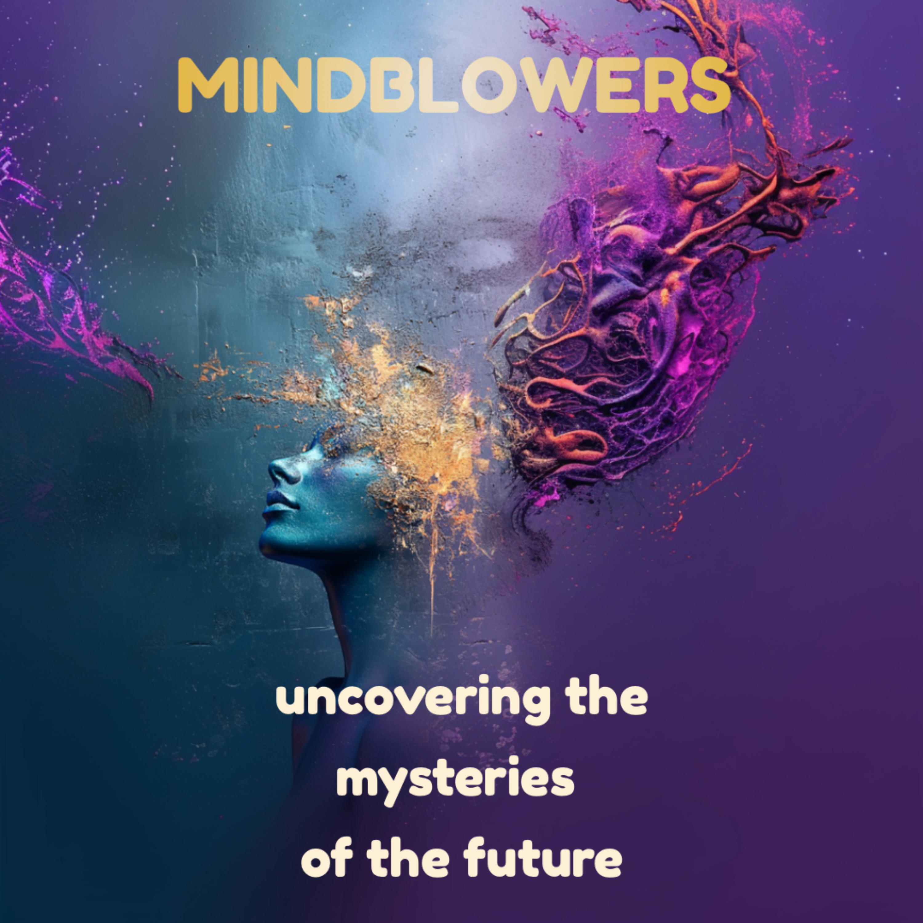 MINDBLOWERS - uncovering the mysteries of the future