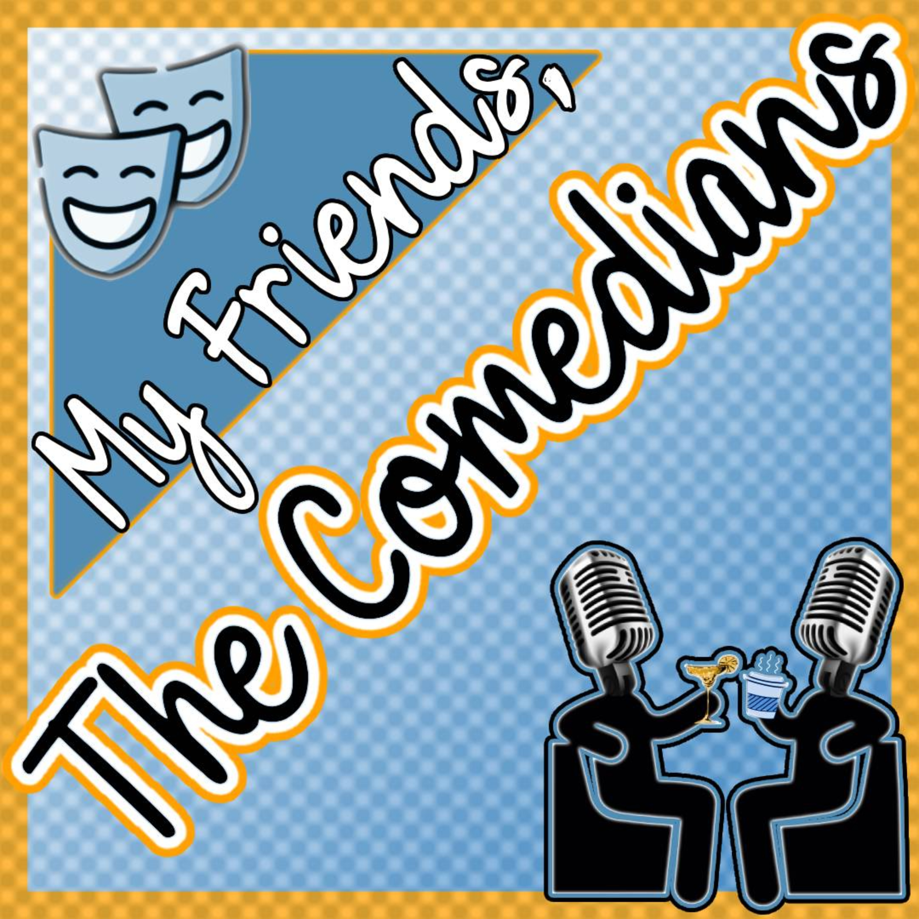 My Friends, The Comedians