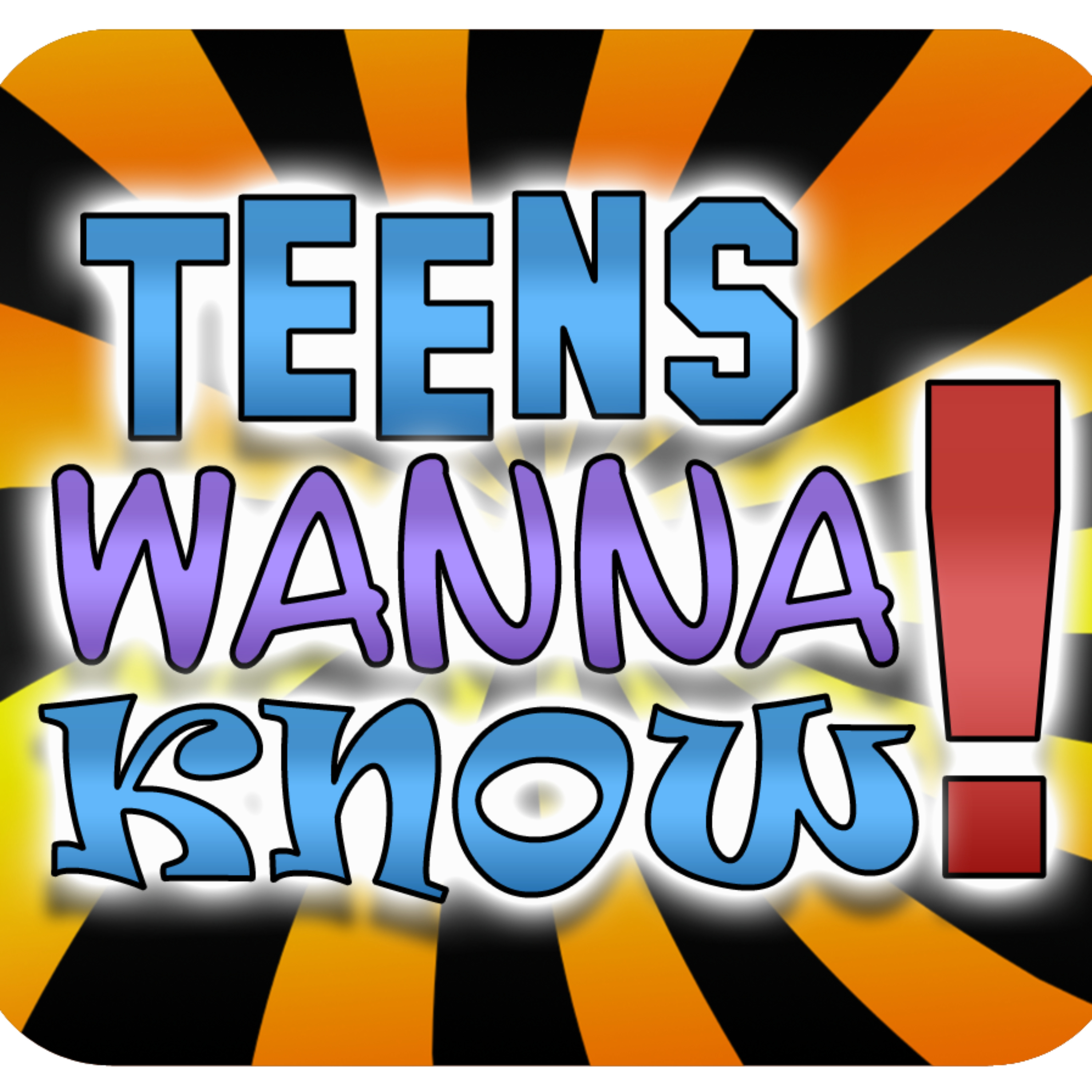 Teens Wanna Know Podcast podcast artwork