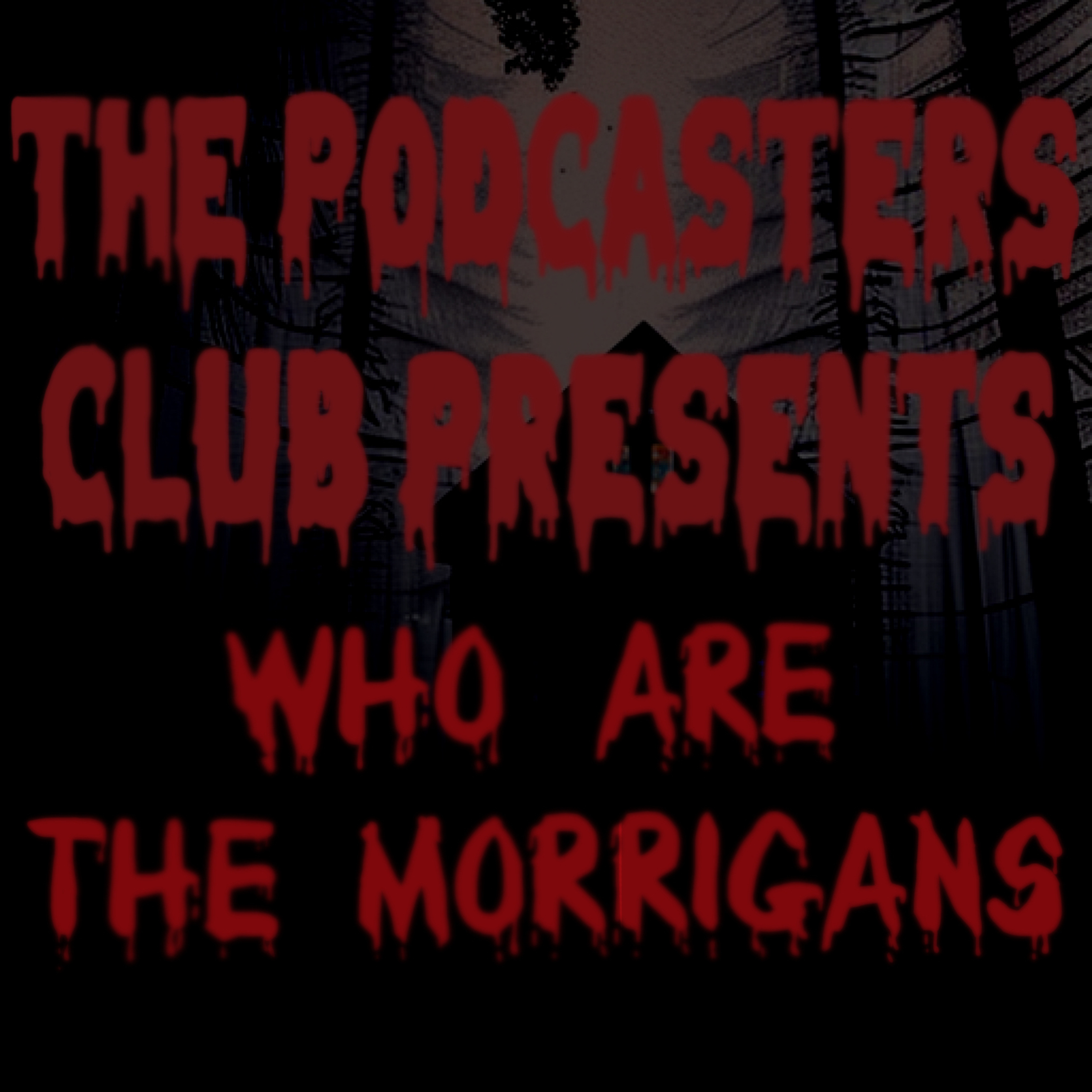 The Podcaster’s Club Presents: Who Are The Morrigan’s? podcast artwork