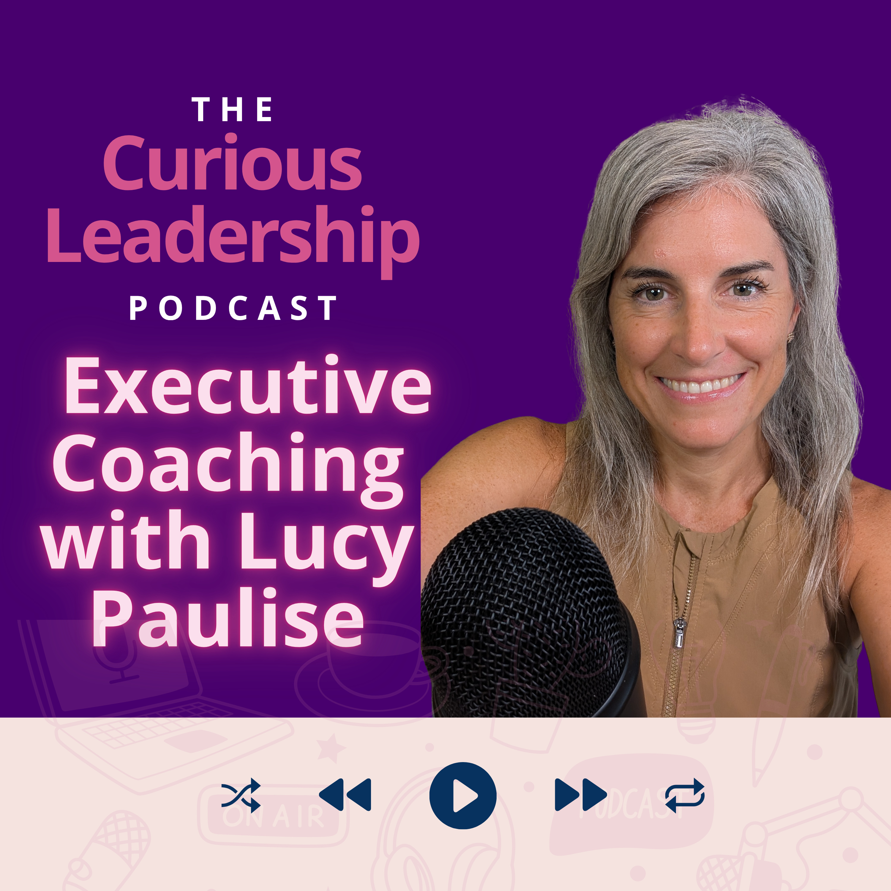 Curious Leadership: Executive Coaching with Lucy Paulise podcast artwork