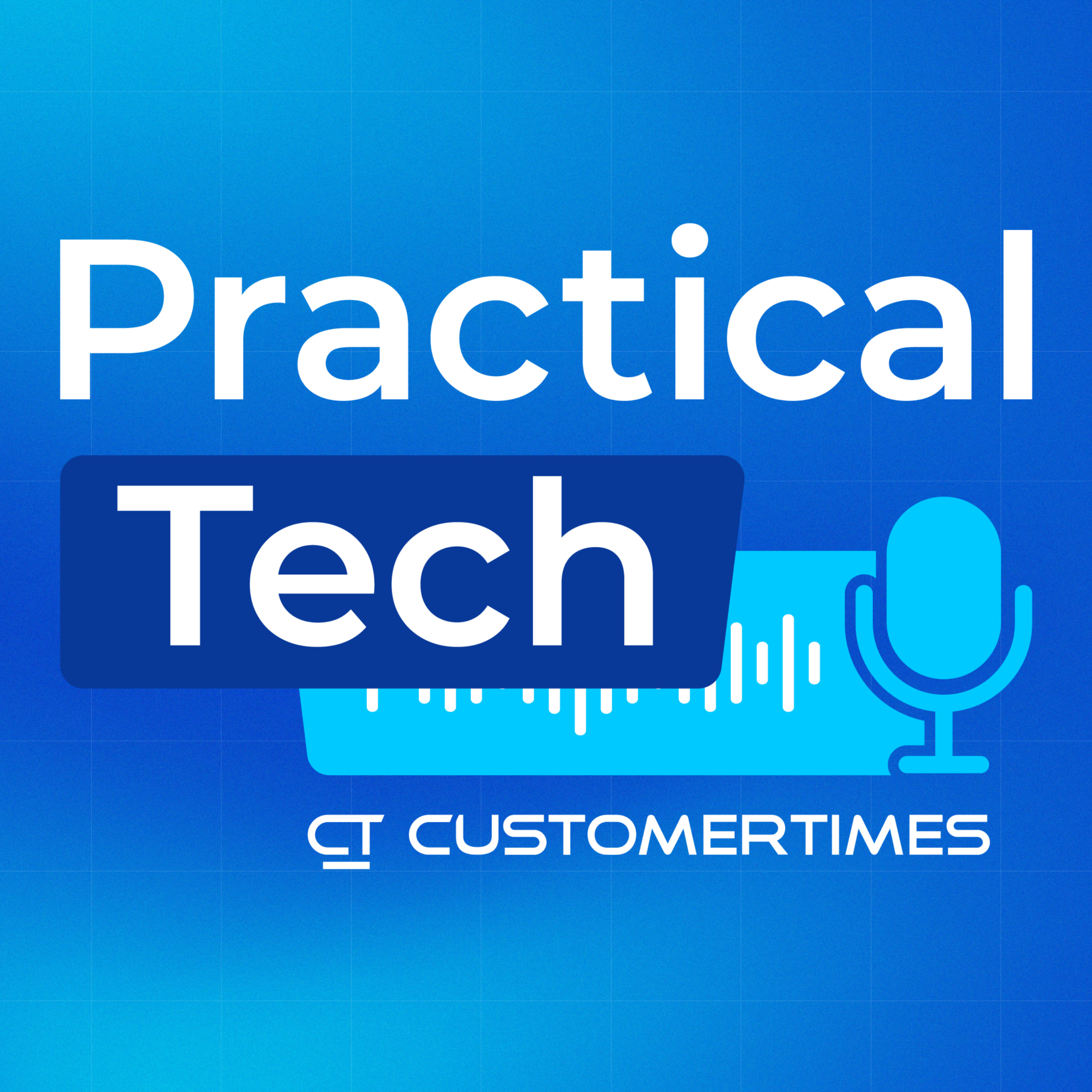 Practical Tech with Customertimes