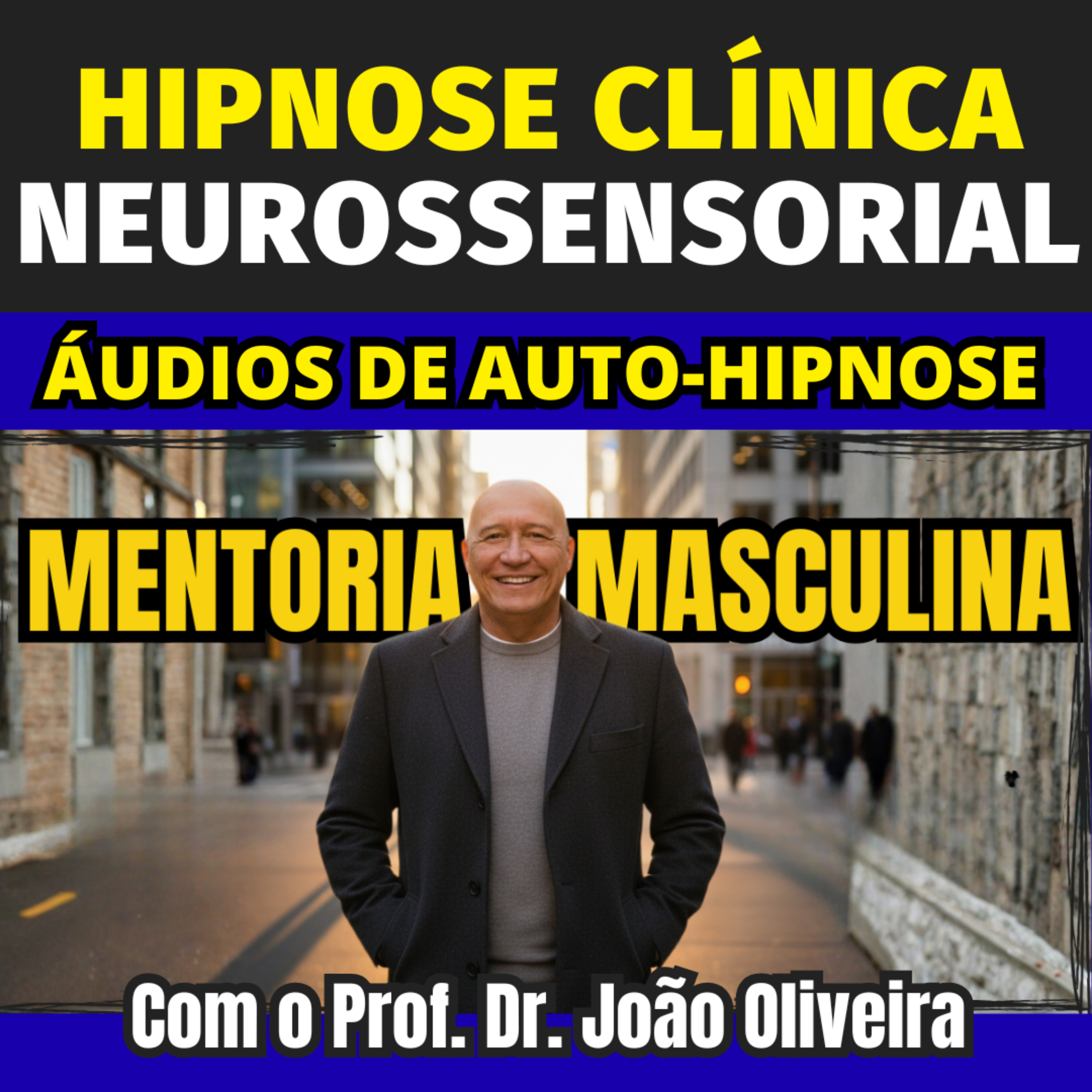 ÁUDIOS DE AUTO-HIPNOSE NEUROSSENSORIAL COM O PROF. DR. JOÃO OLIVEIRA ÁUDIOS DE AUTO-HIPNOSE NEUROSSENSORIAL COM O PROF. DR. JOÃO OLIVEIRA