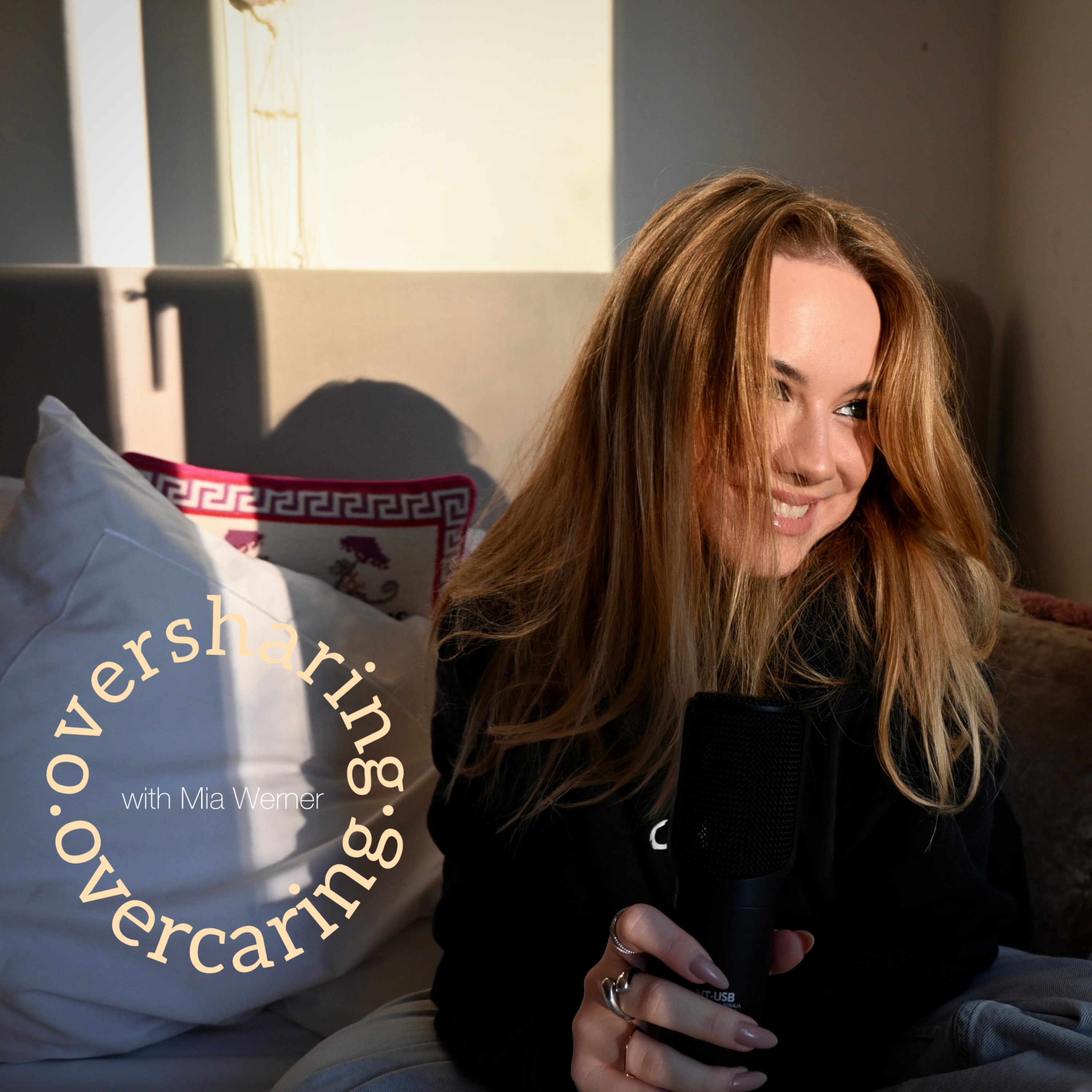oversharing, overcaring with Mia Werner podcast artwork
