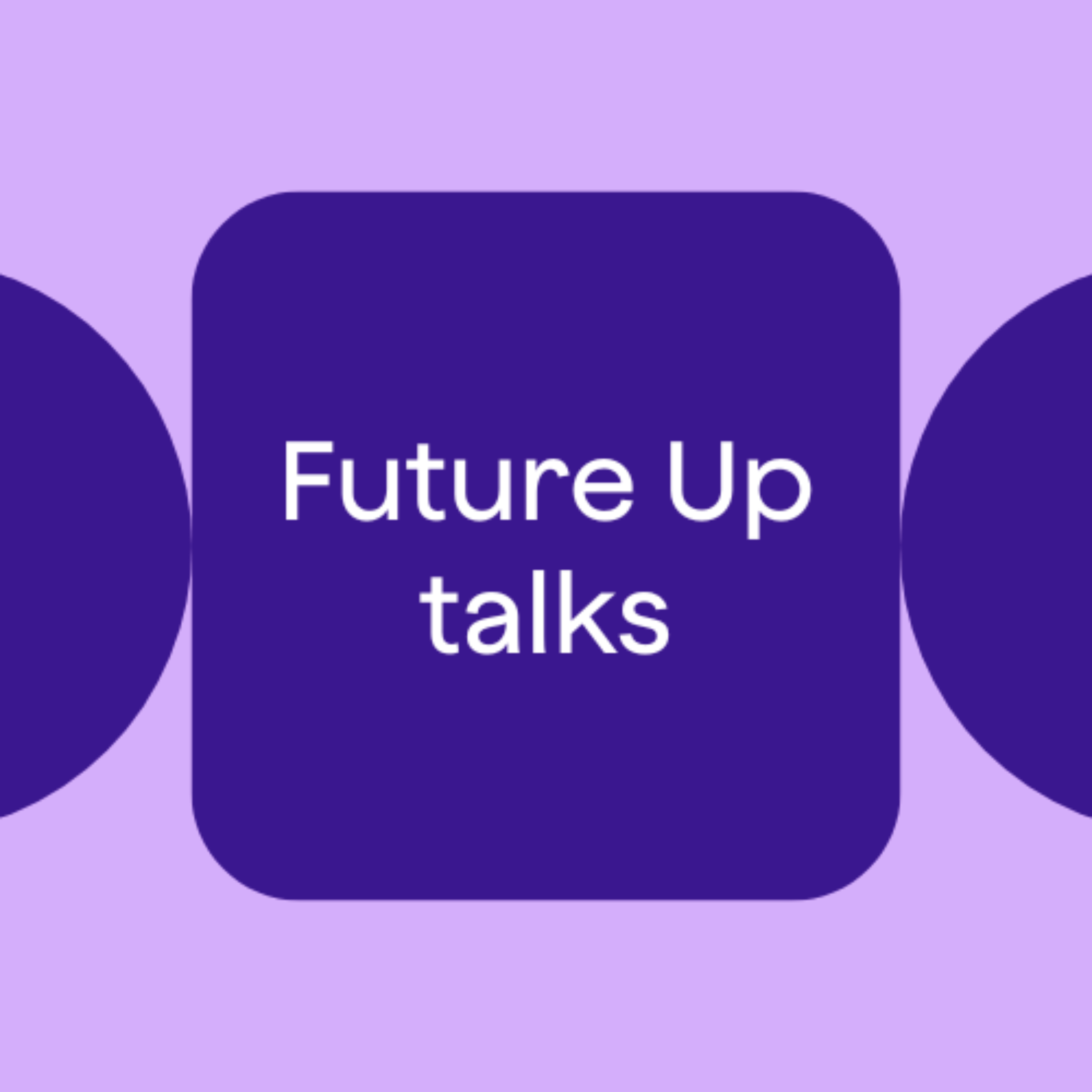 Future Up Talks