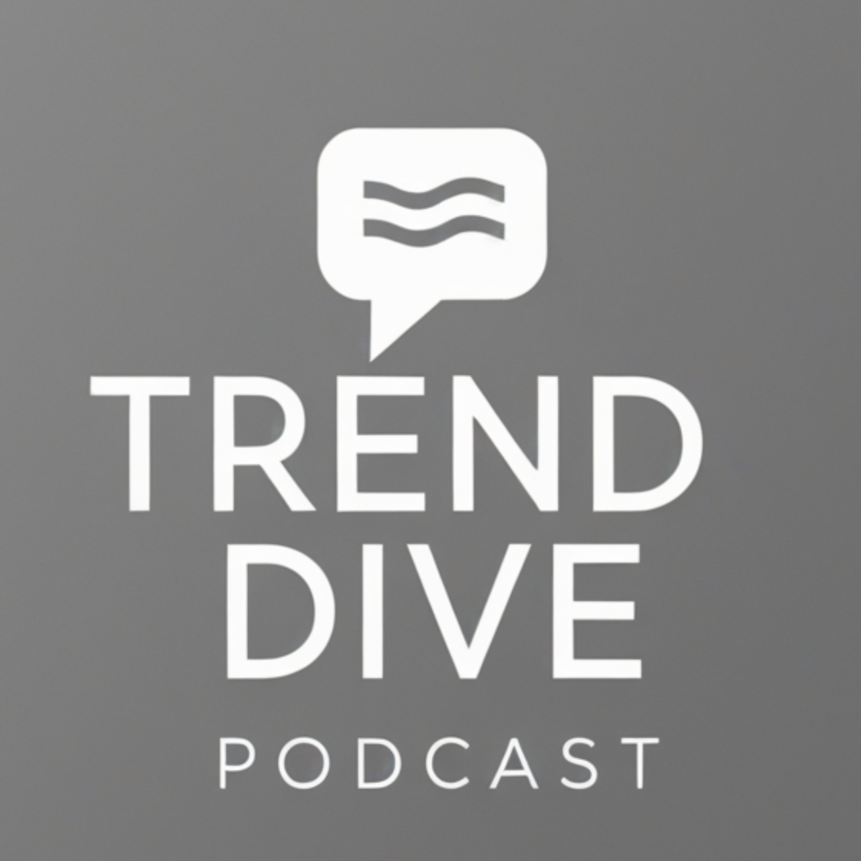 Trend Dive Podcast