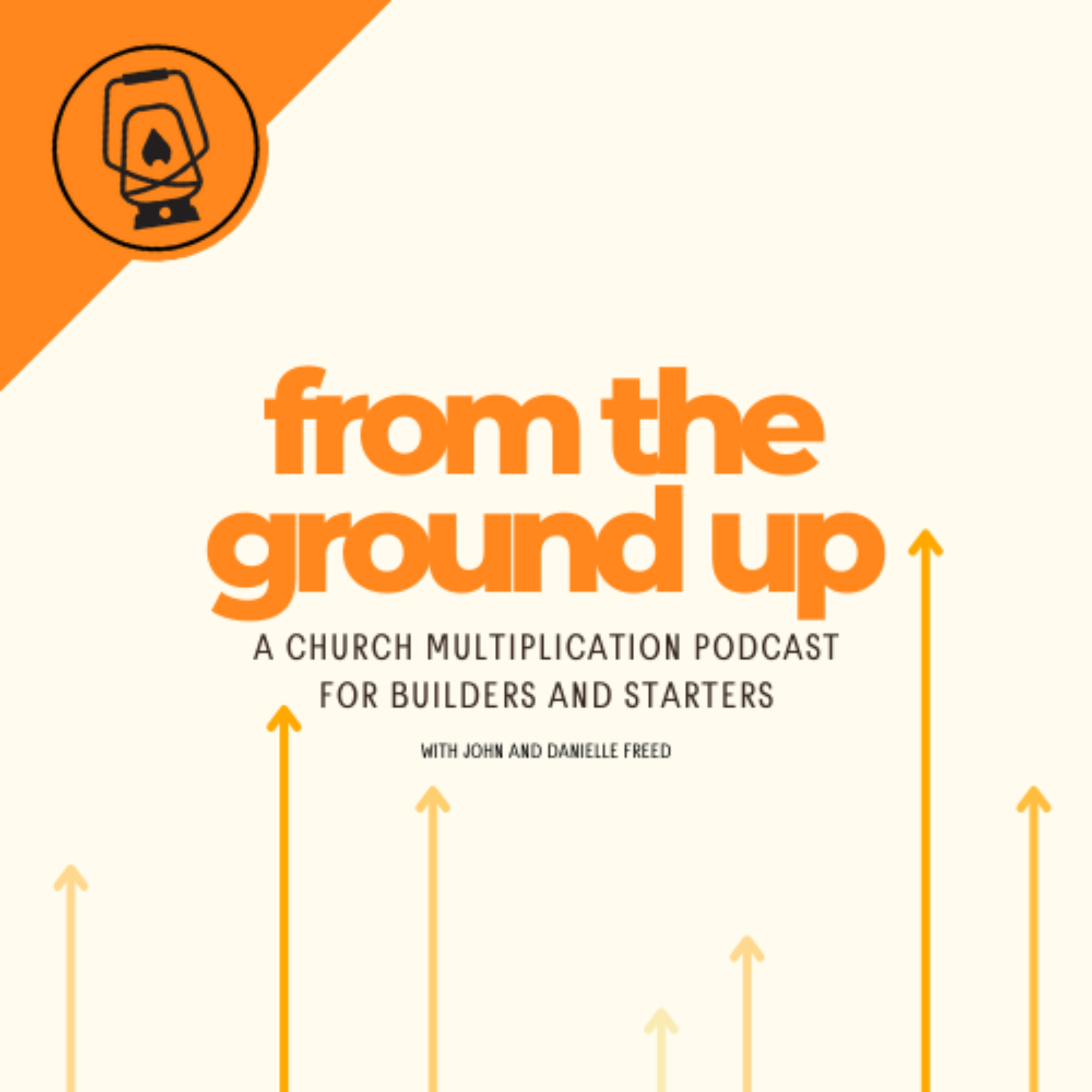 From The Ground Up: A Church Multiplication Podcast for Starters and Builders podcast artwork