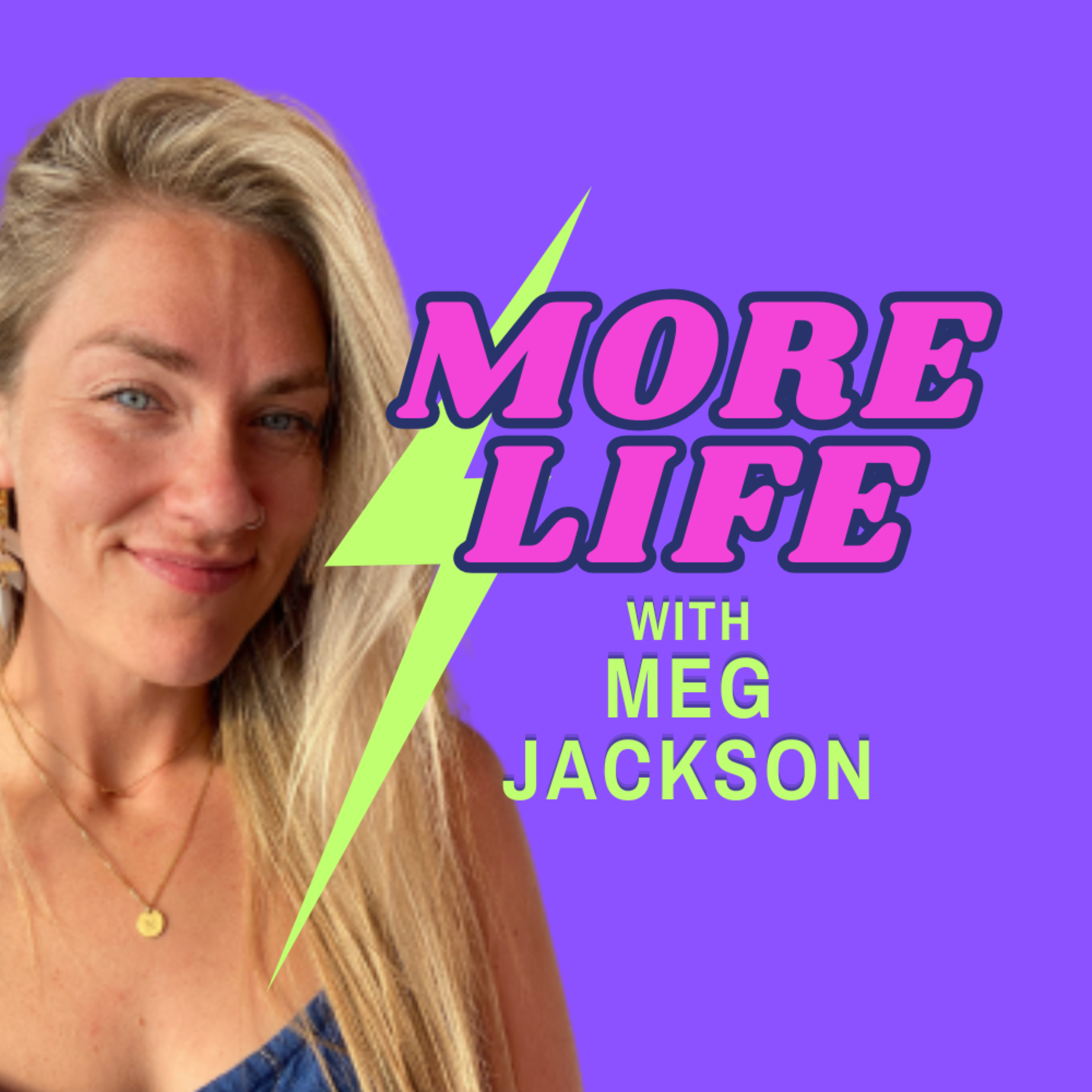 MORE LIFE With Meg Jackson