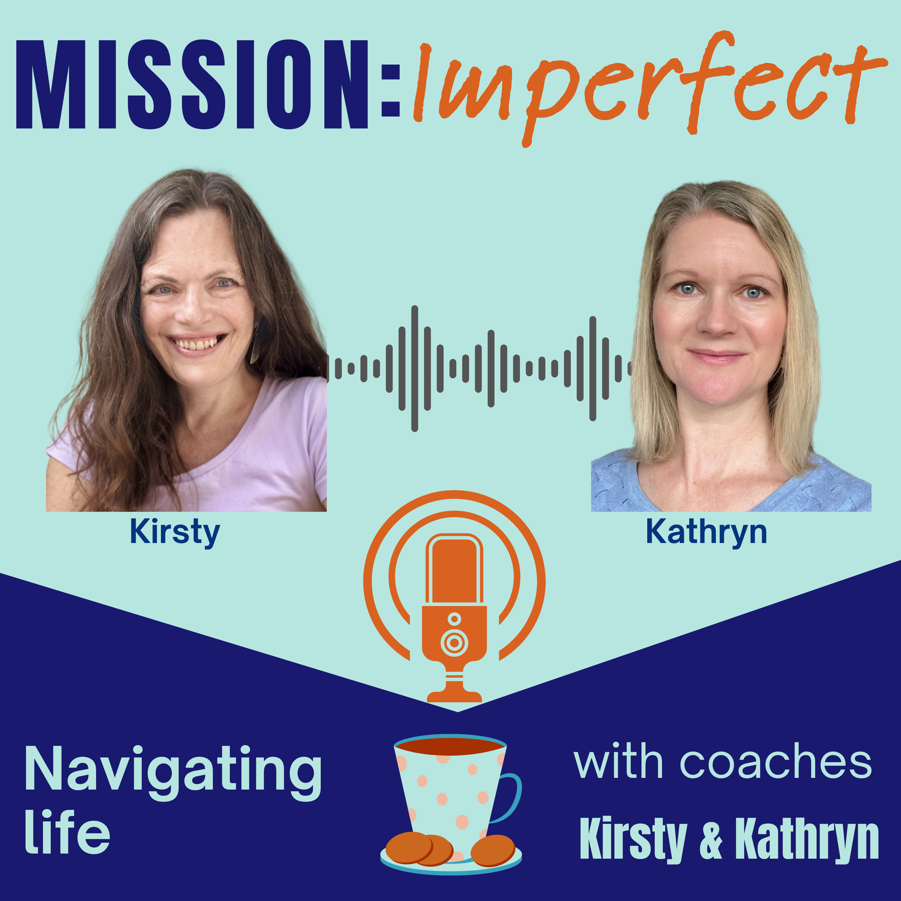 Mission Imperfect: navigating life with coaches Kirsty and Kathryn
