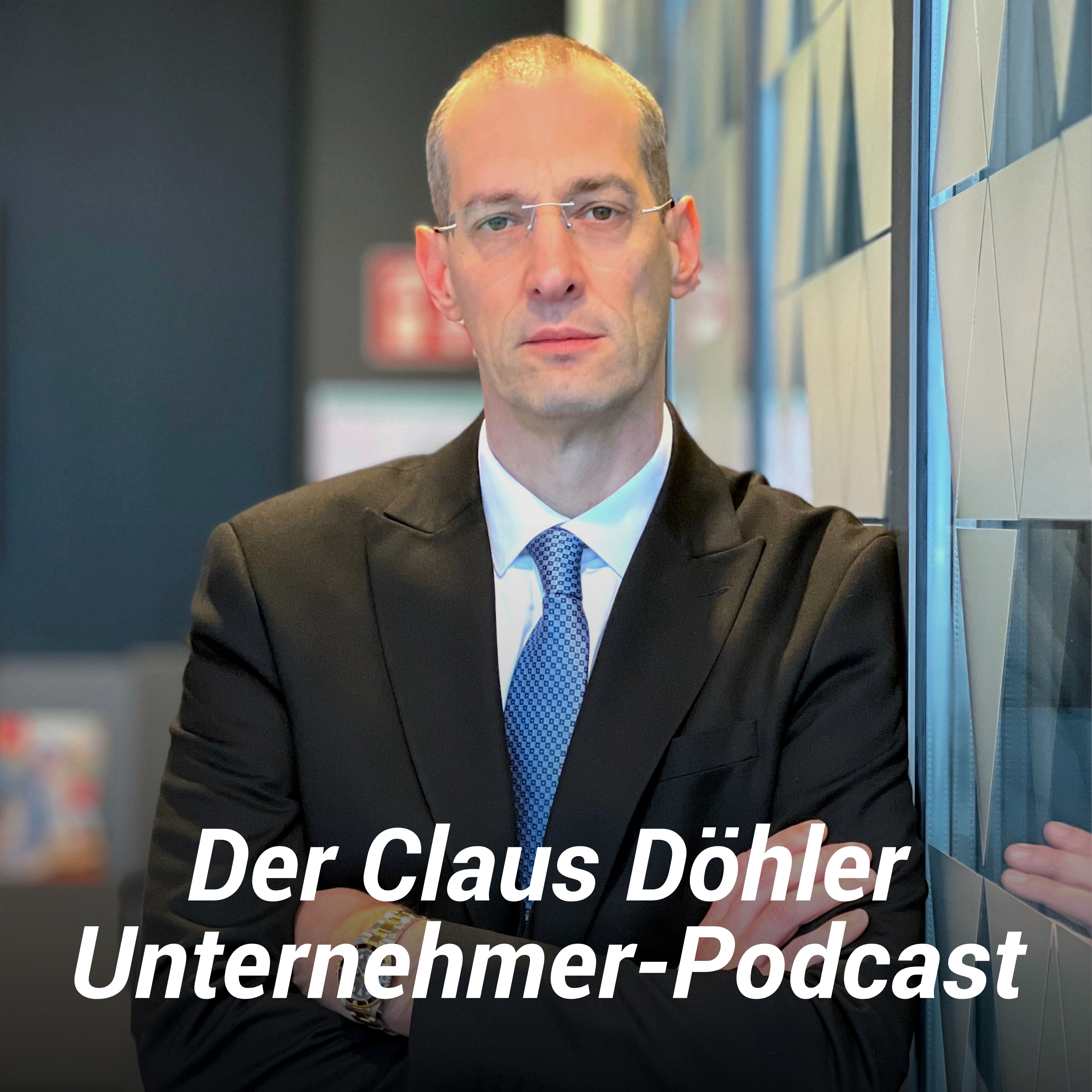 Der Claus Döhler Unternehmer-Podcast