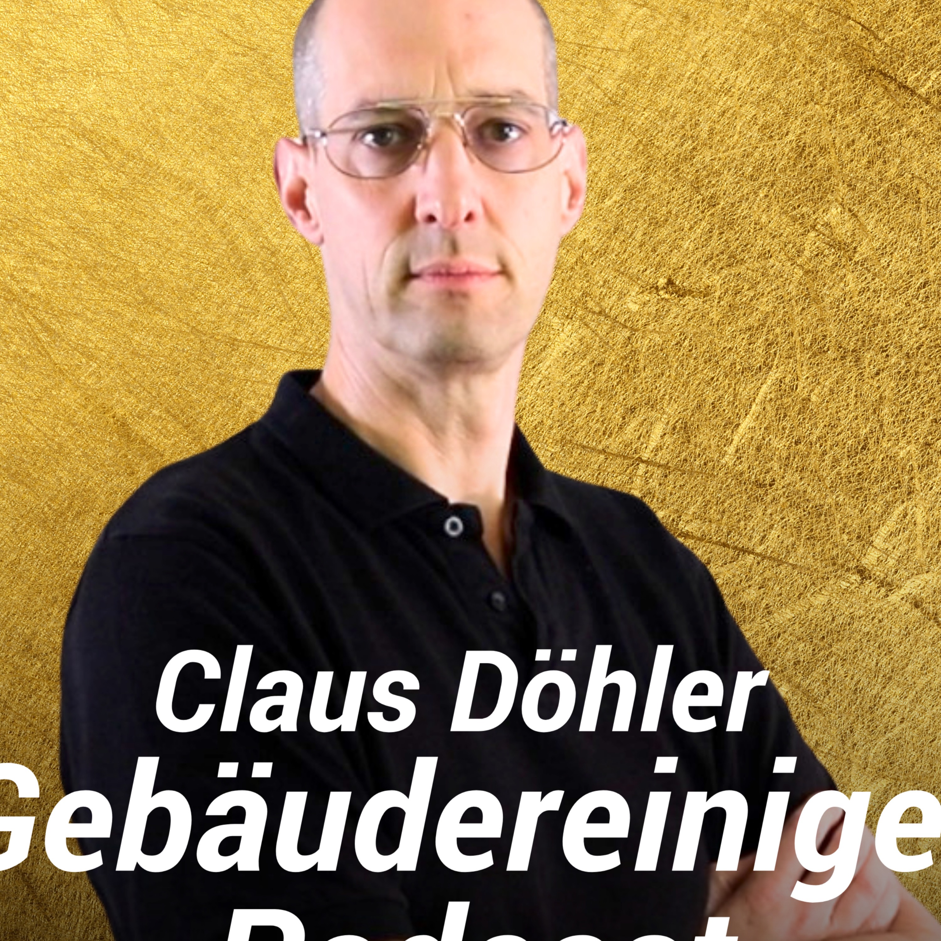 Claus Döhler | Der Gebäudereiniger-Podcast