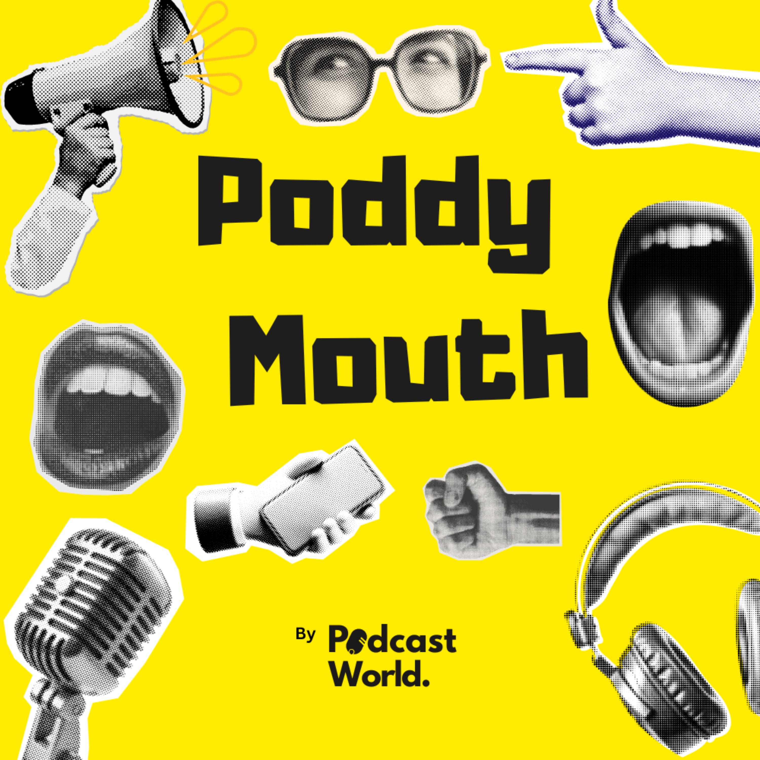 Poddy Mouth by Podcastworld.io