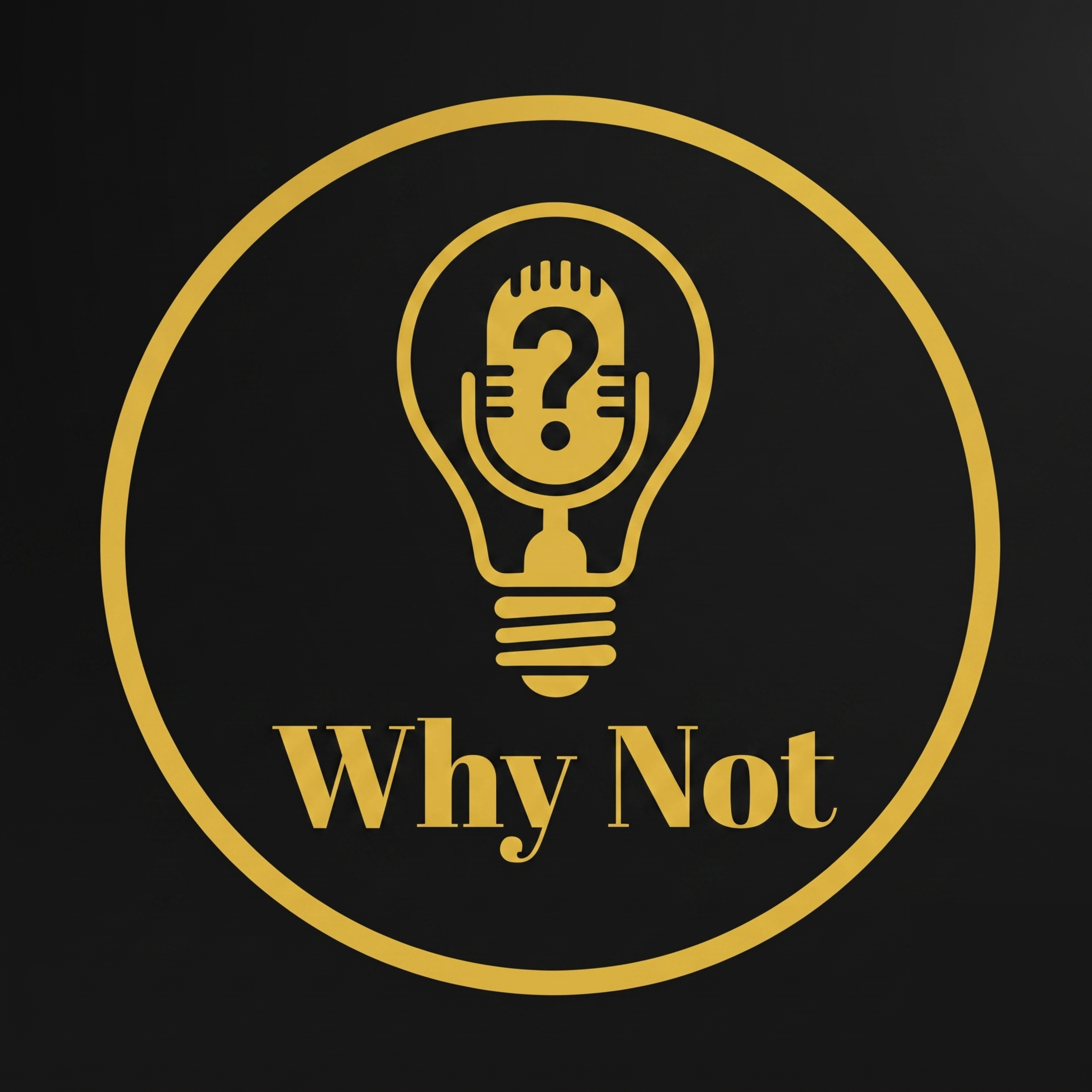 The Why Not Podcast