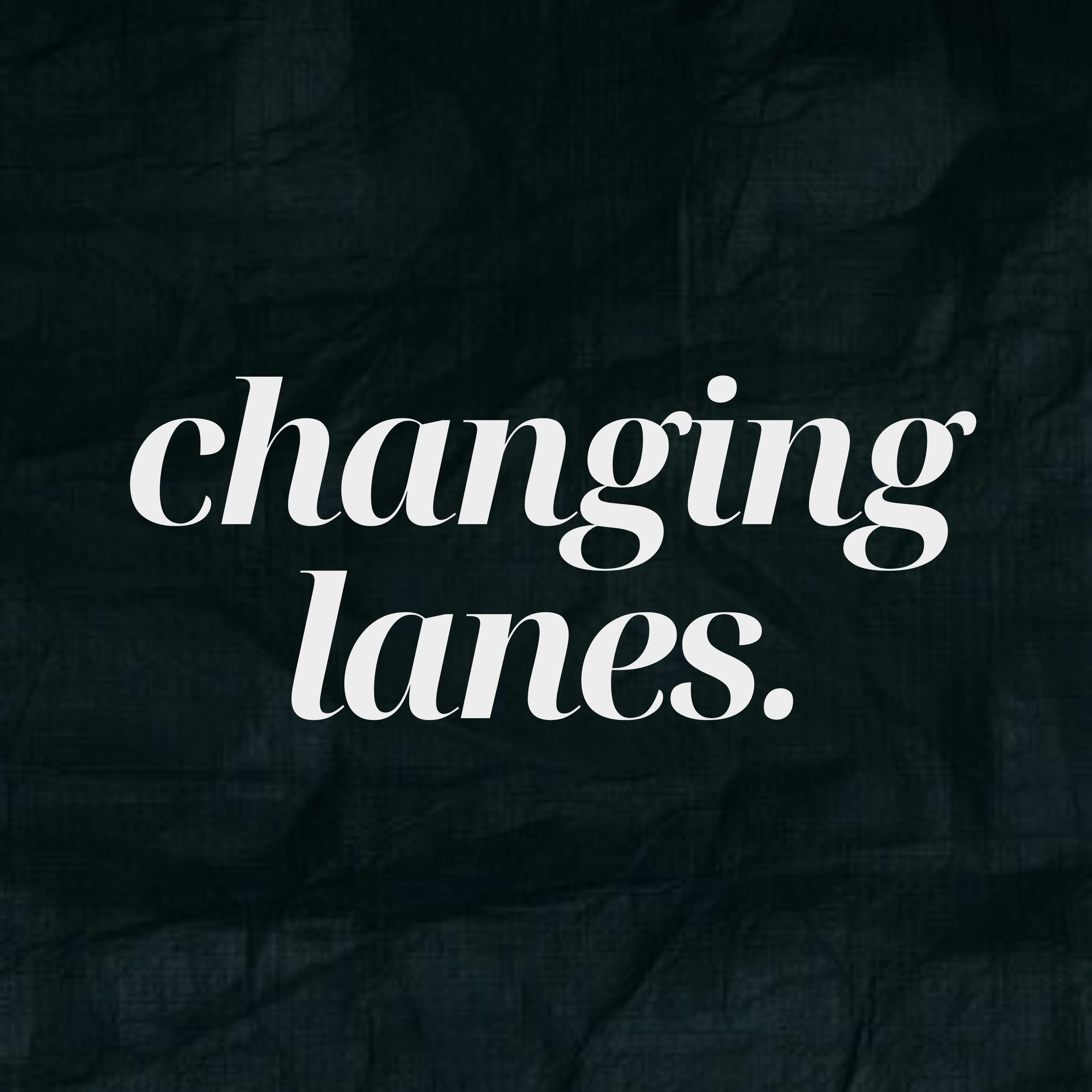 Changing Lanes