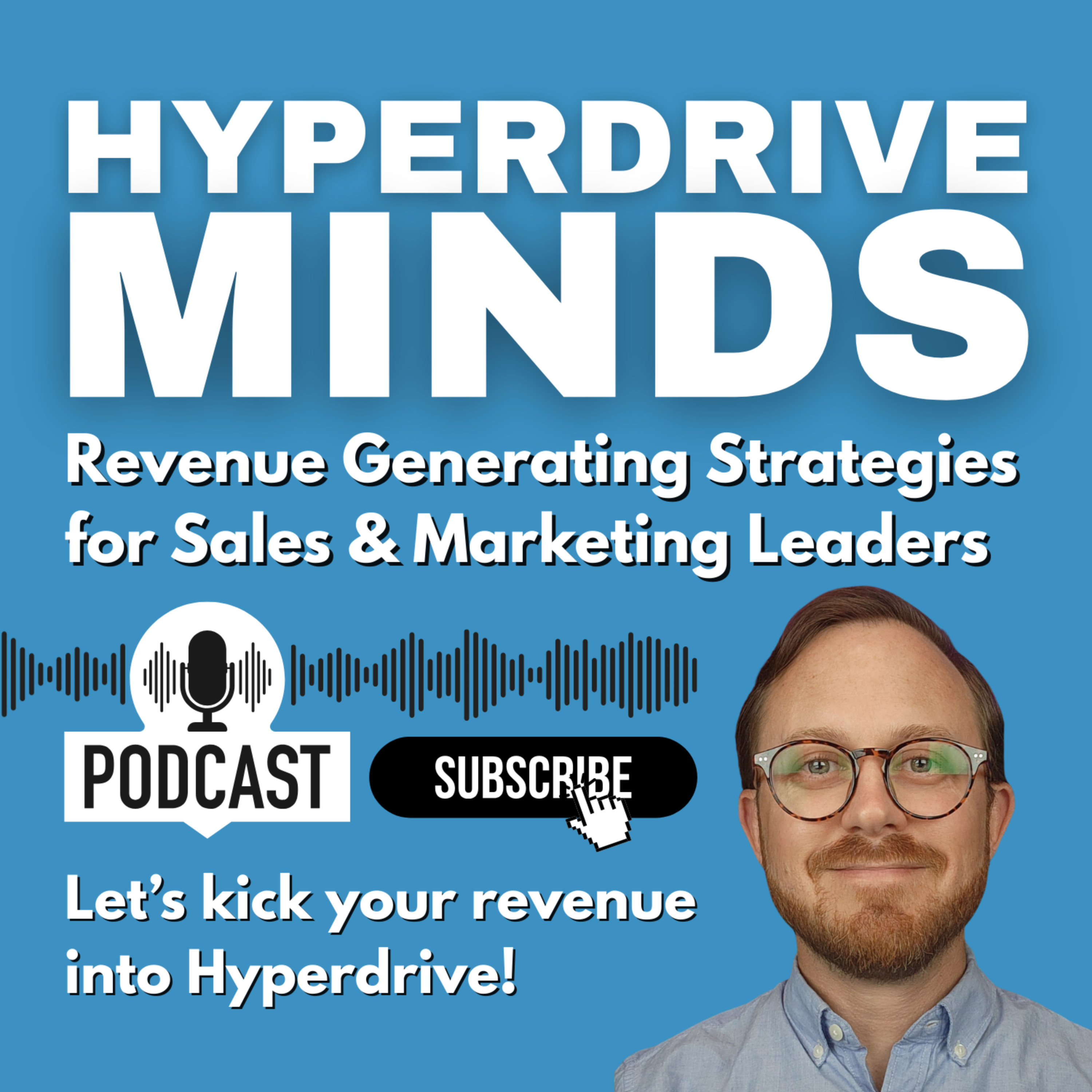 Hyperdrive Minds: Revenue Generating Strategies for Sales and Marketing Leaders