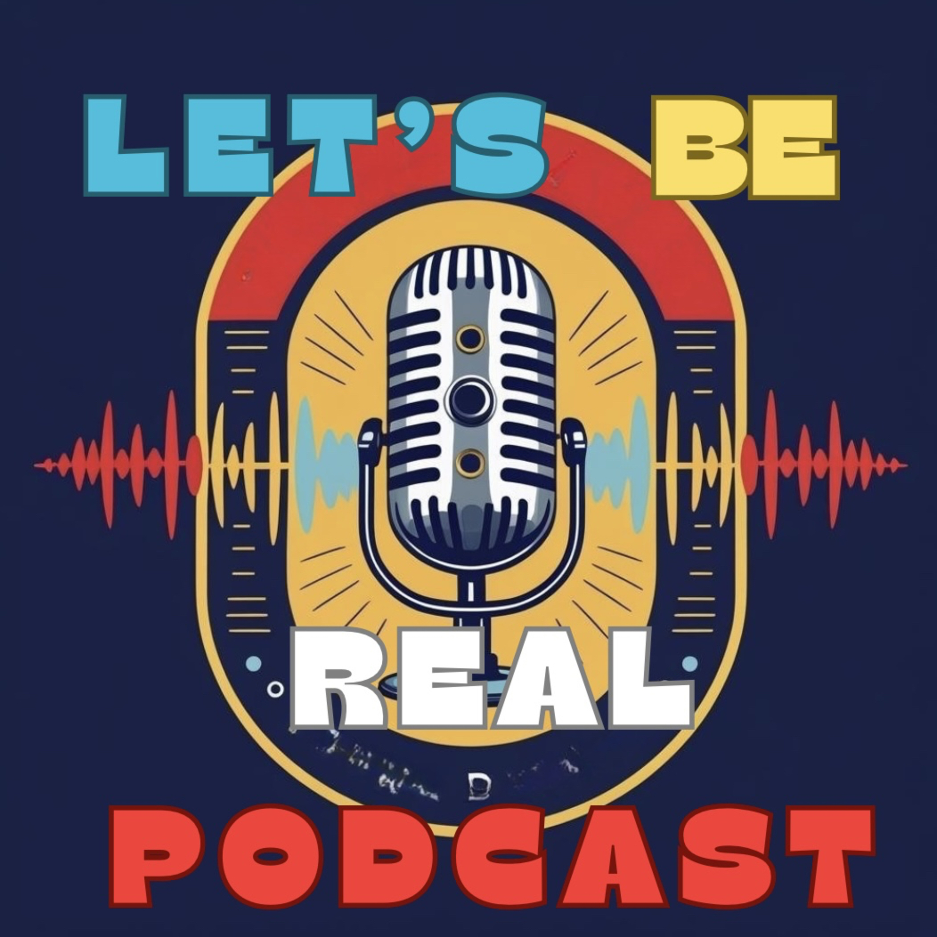 Let’s Be Real podcast artwork