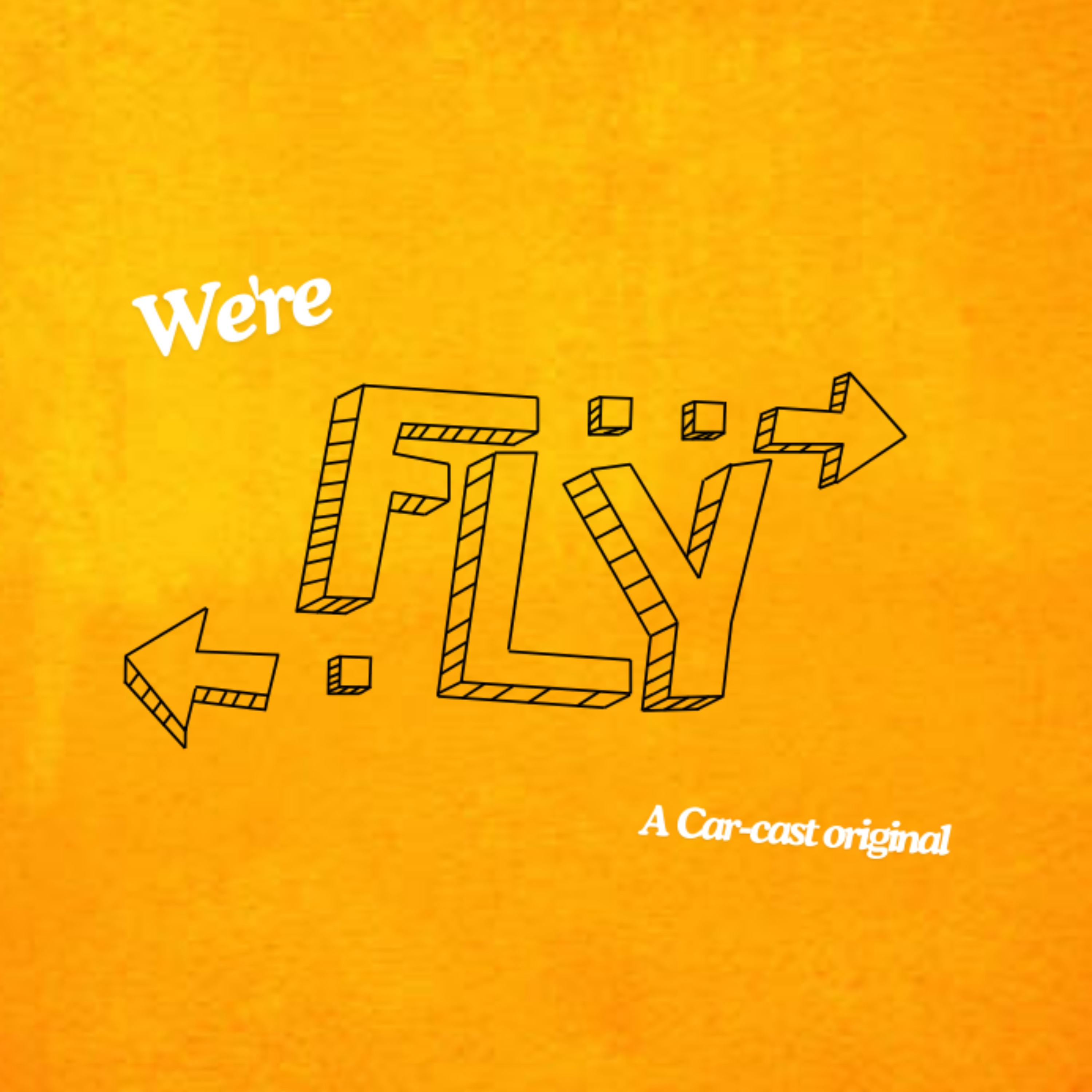 We're Fly: A Carcast Original podcast artwork