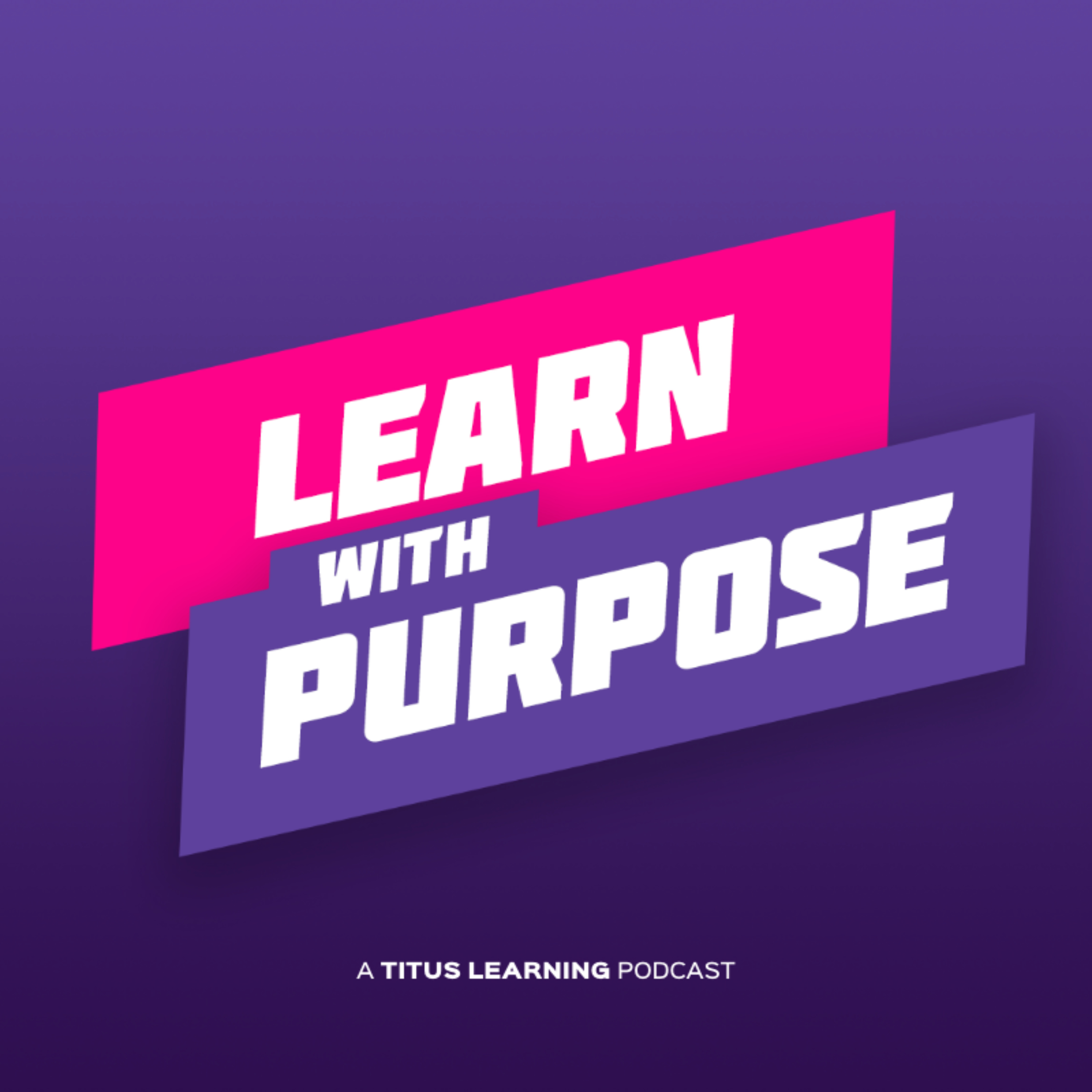 The Learn with Purpose Podcast