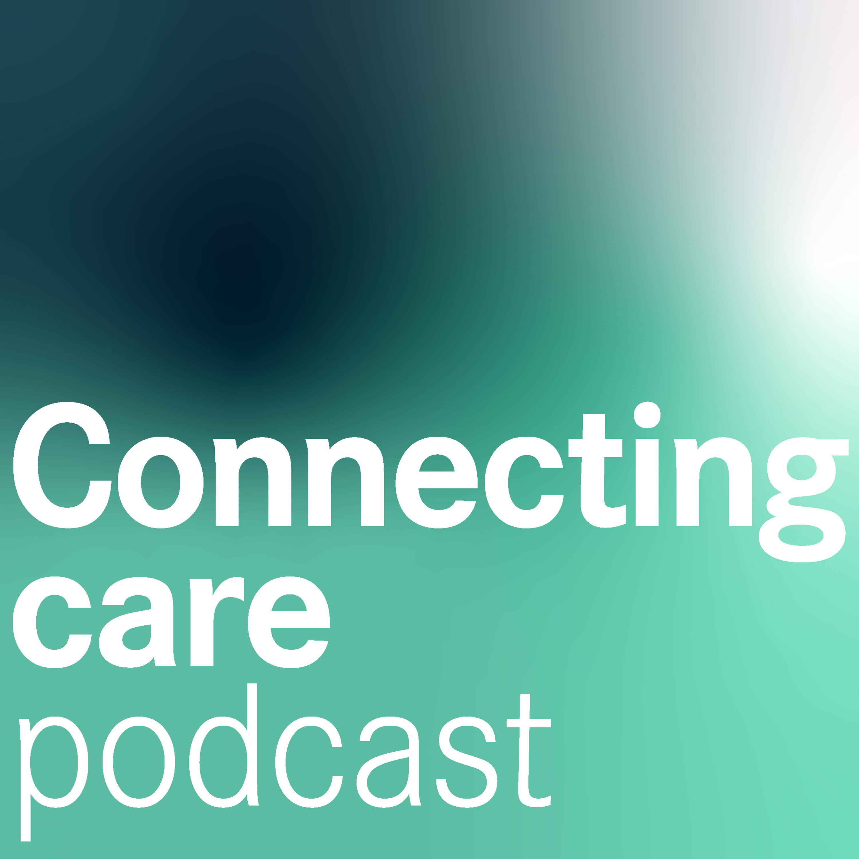 Connecting Care podcast podcast artwork