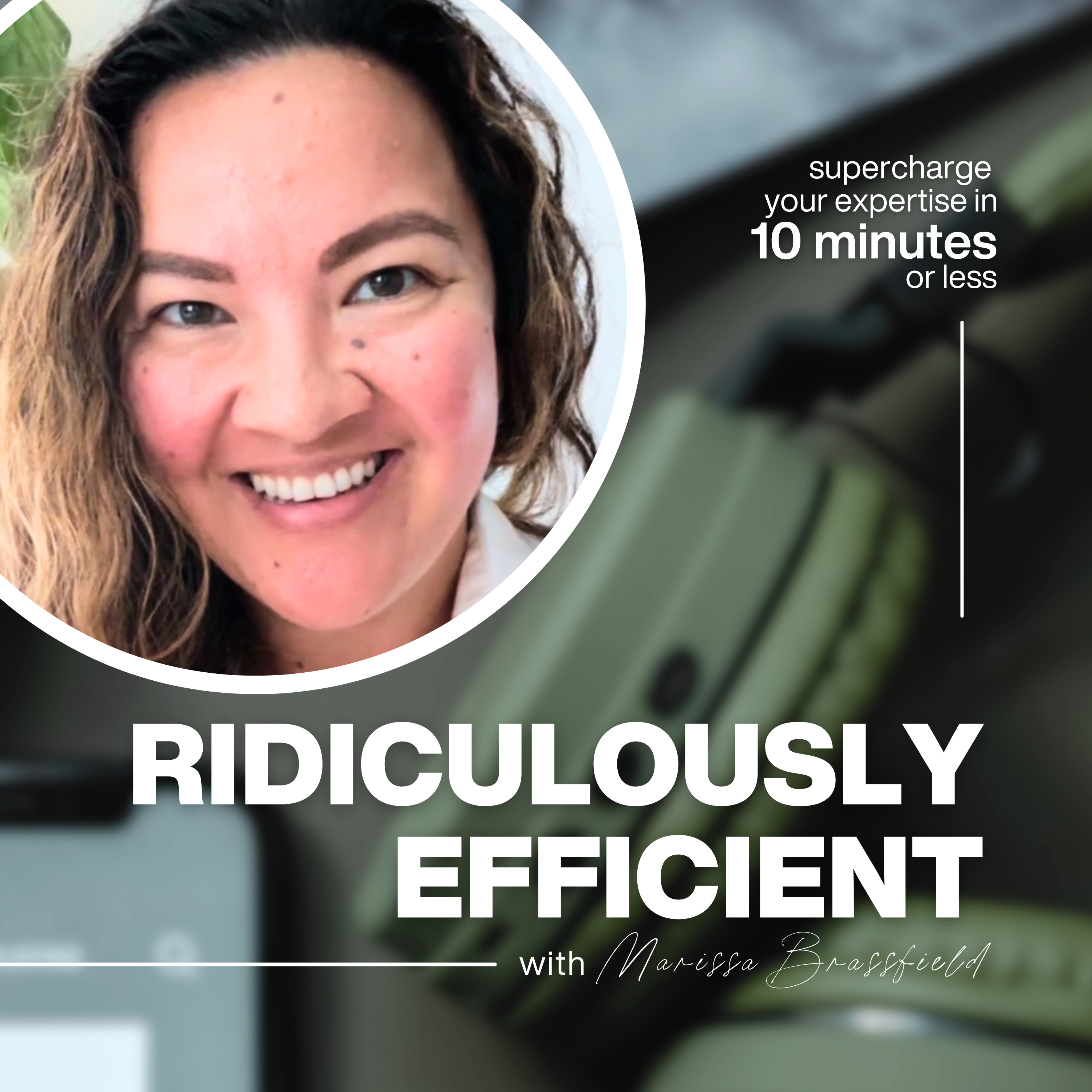 Ridiculously Efficient® with Marissa Brassfield podcast artwork