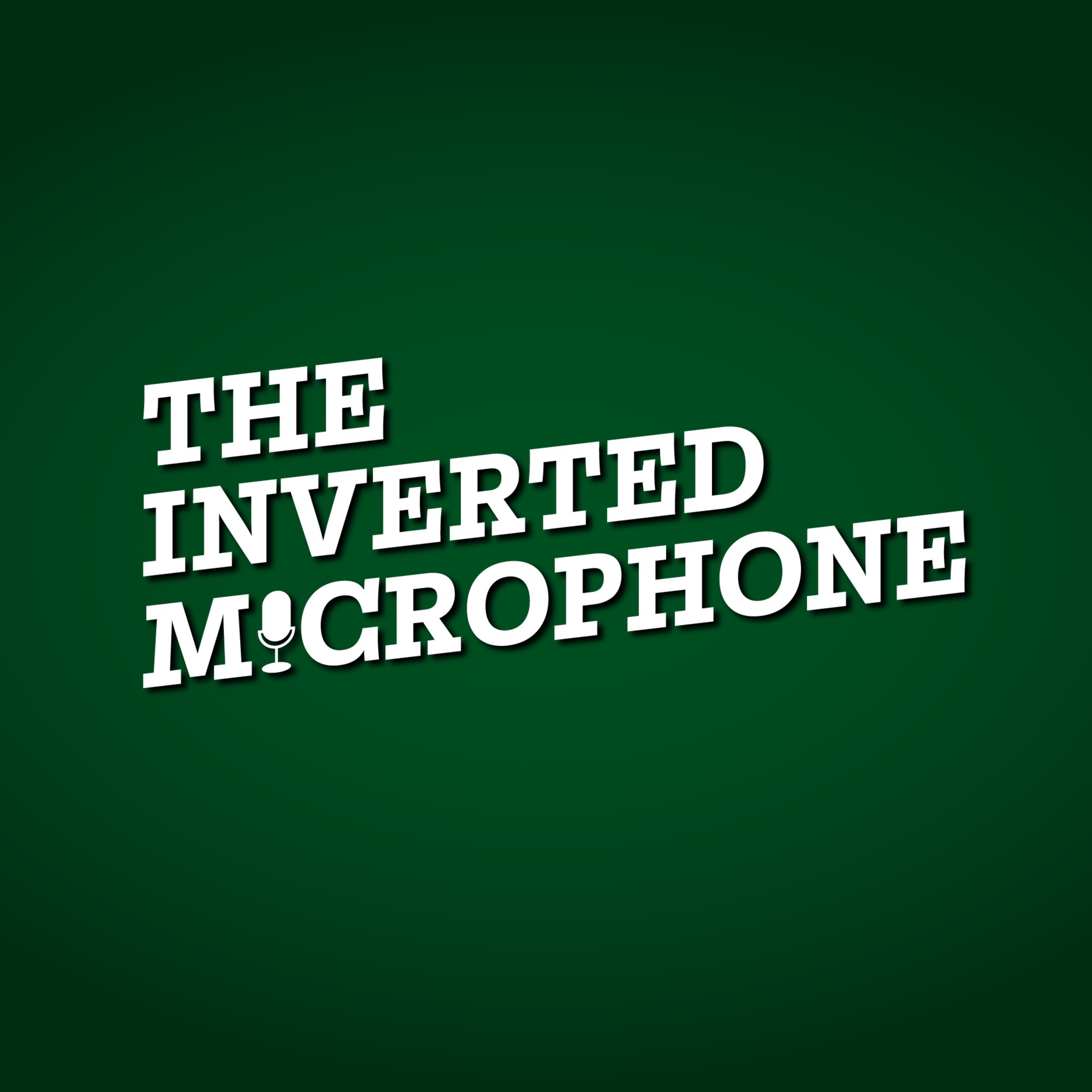 The Inverted Microphone Podcast