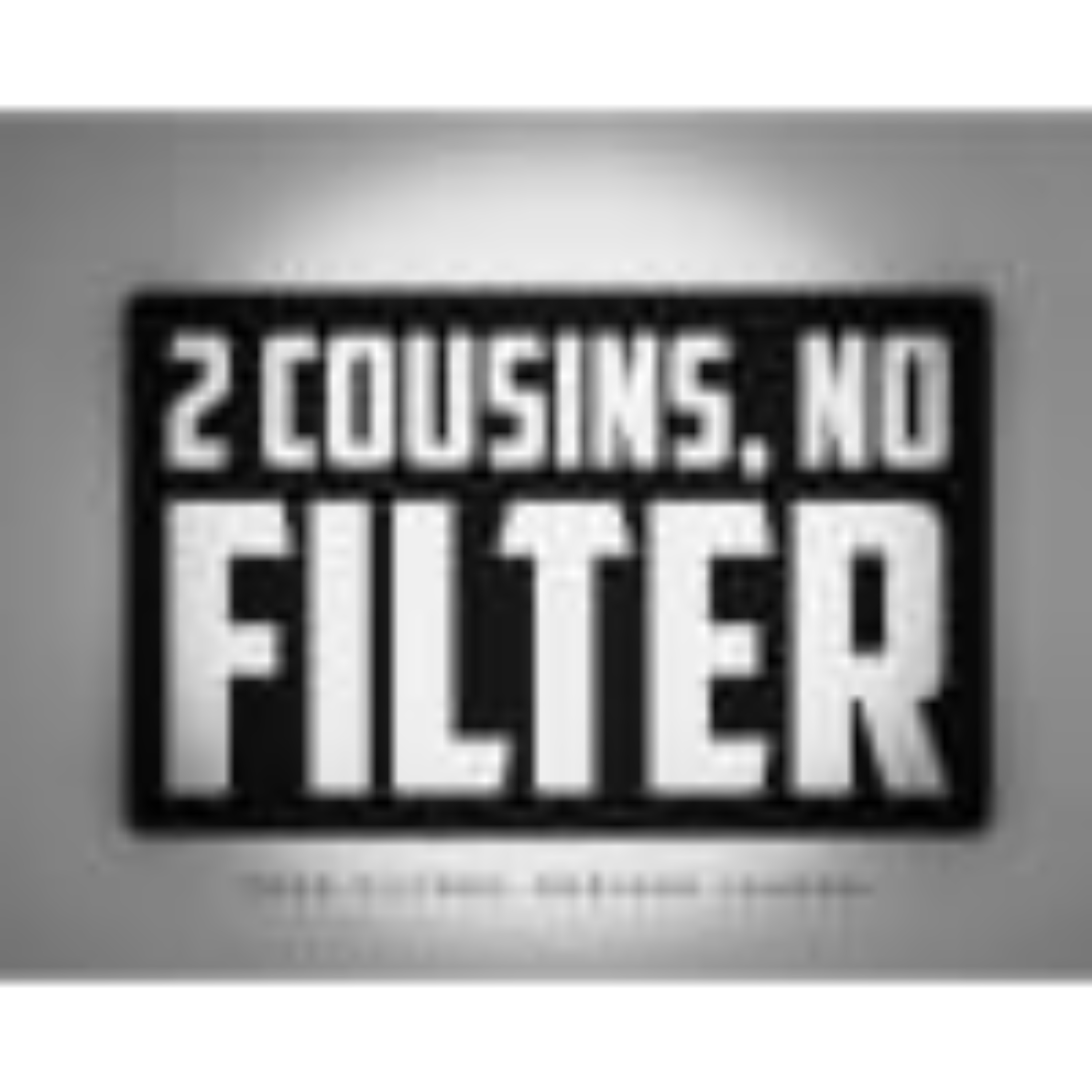 2 Cousins 1 Podcast No filter podcast artwork
