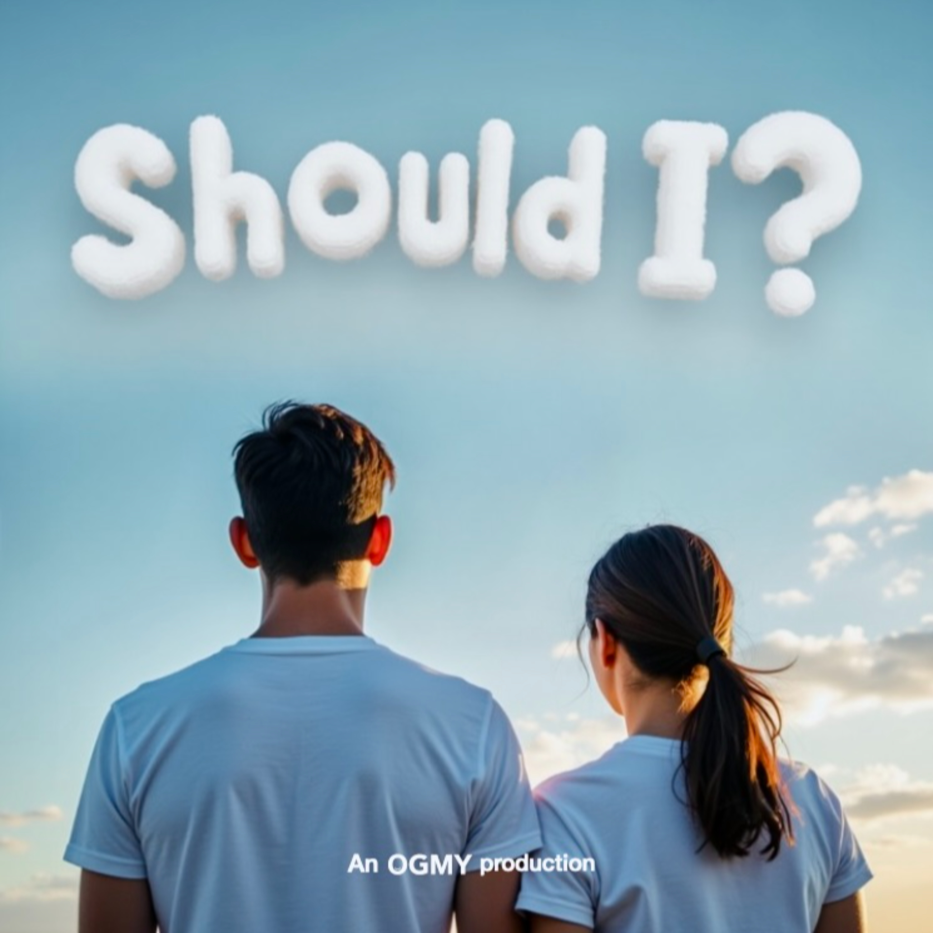 SHOULD I?