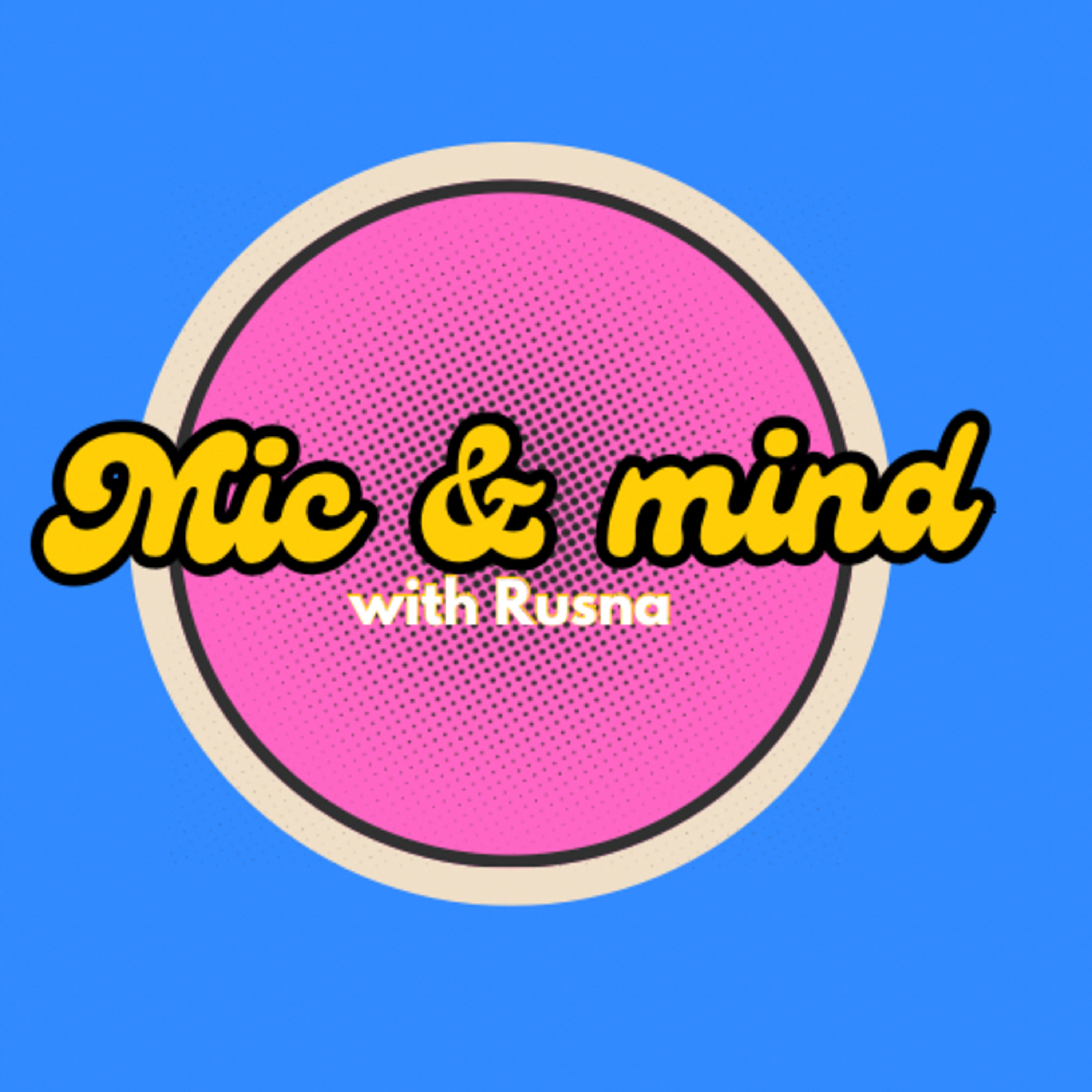 Mic and Mind with Rusna podcast artwork