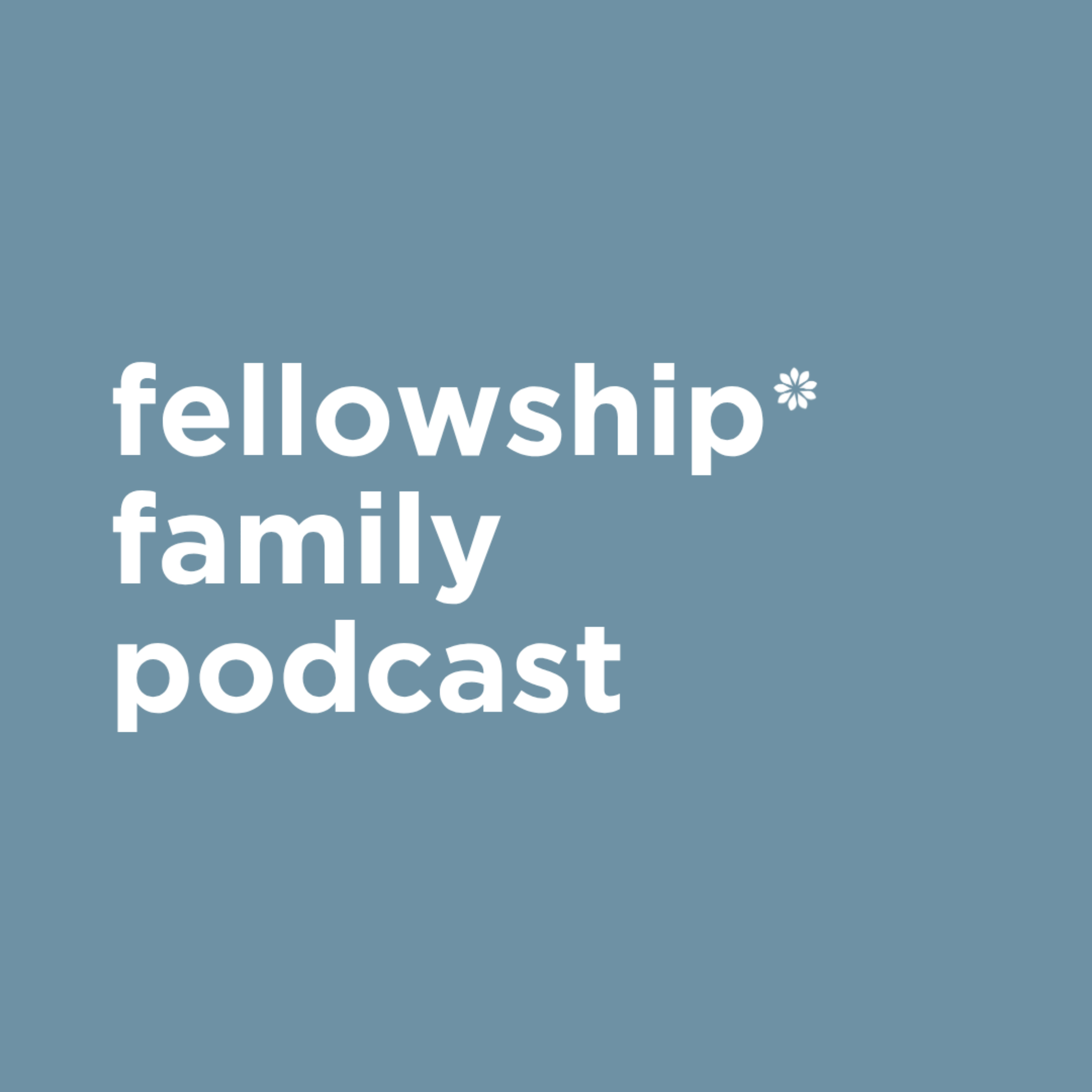 Fellowship Family Podcast podcast artwork