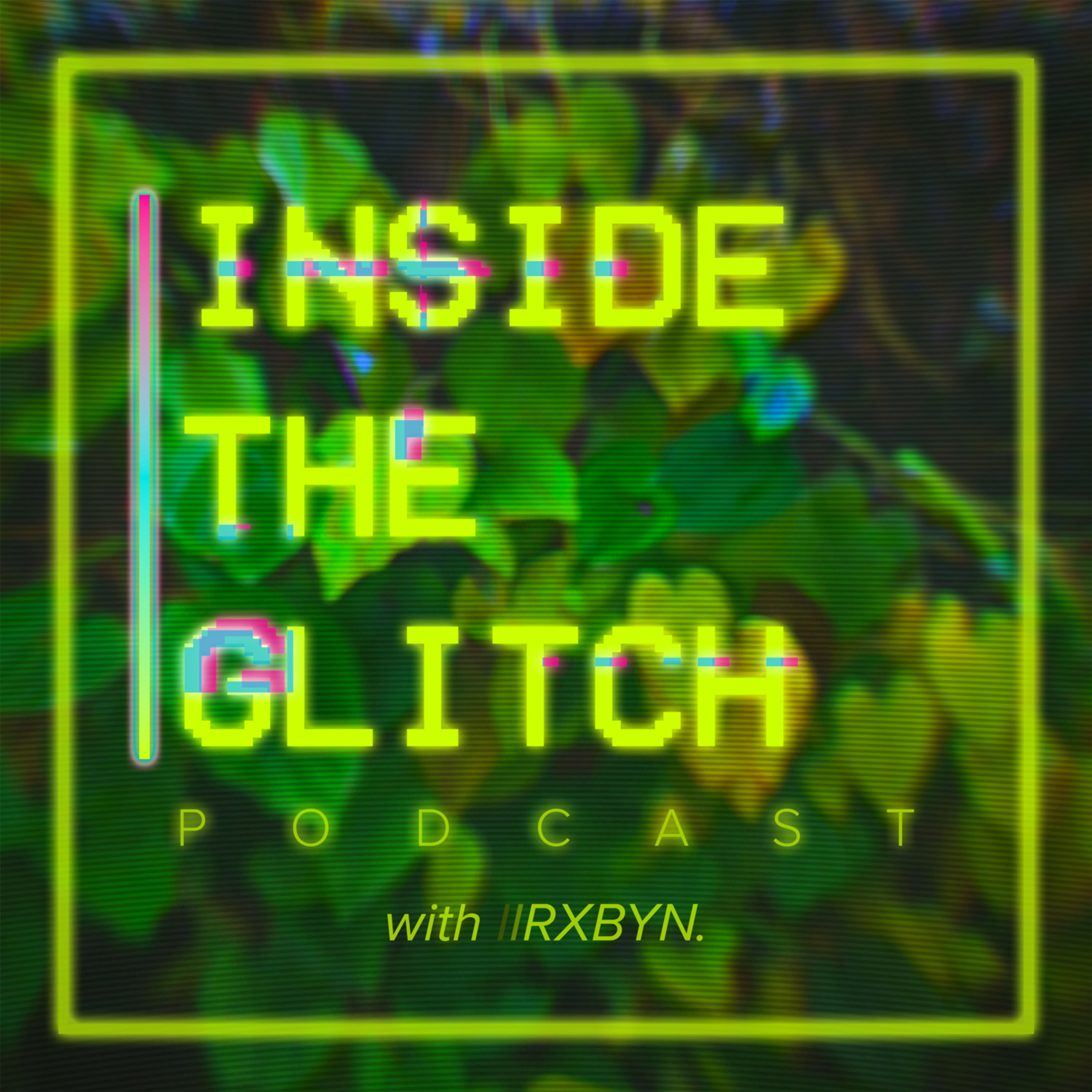 Inside the Glitch with Rxbyn podcast artwork